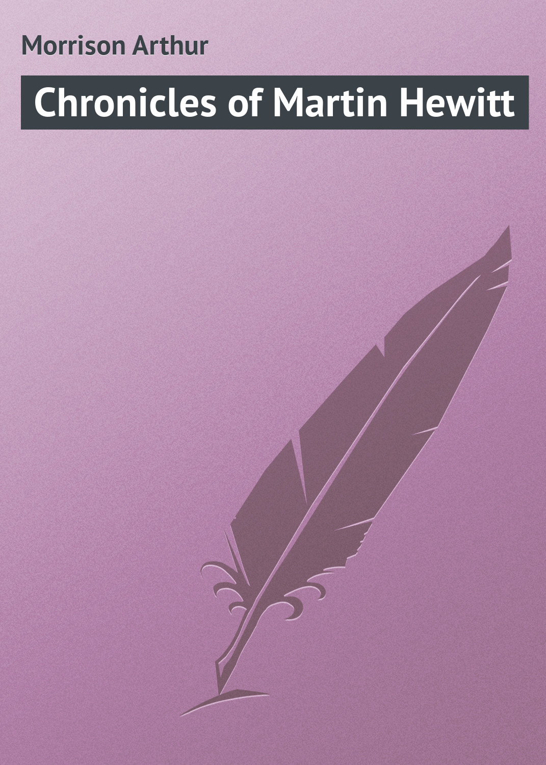Обложка книги «Chronicles of Martin Hewitt»