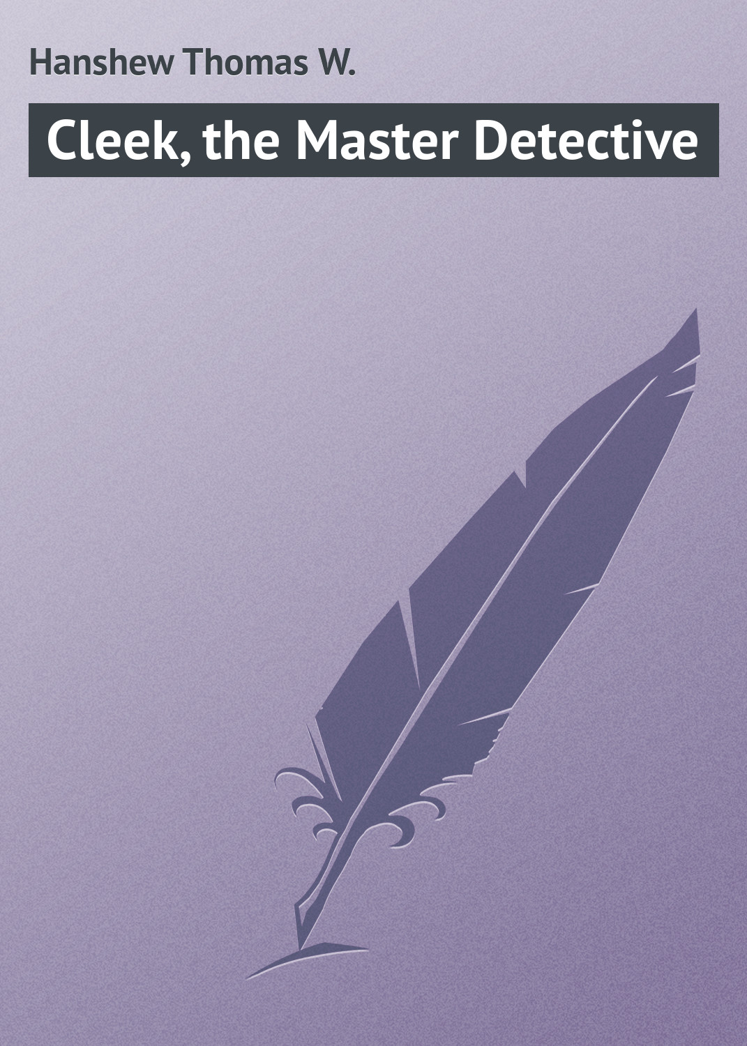 Обложка книги «Cleek, the Master Detective»