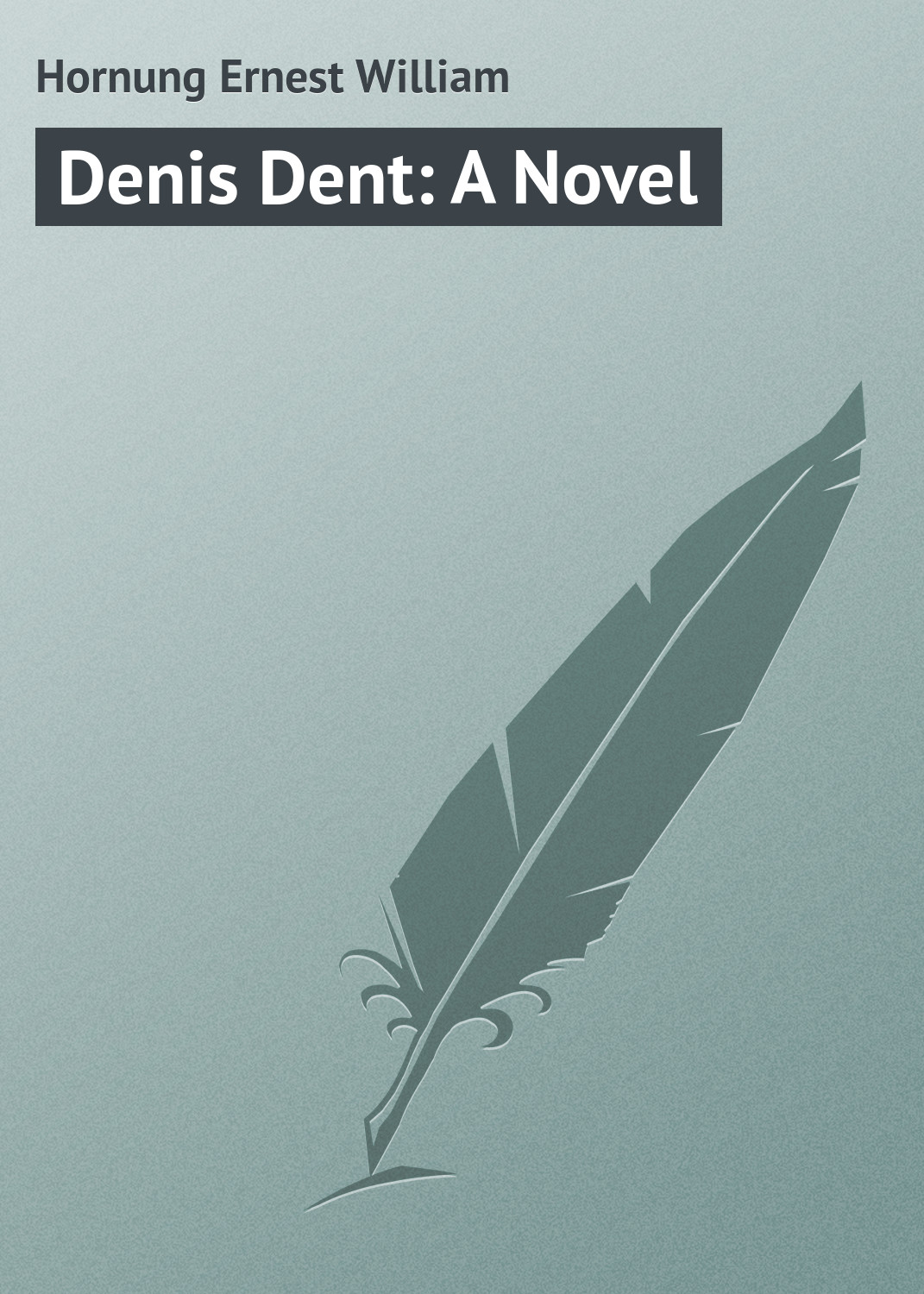 Обложка книги «Denis Dent: A Novel»