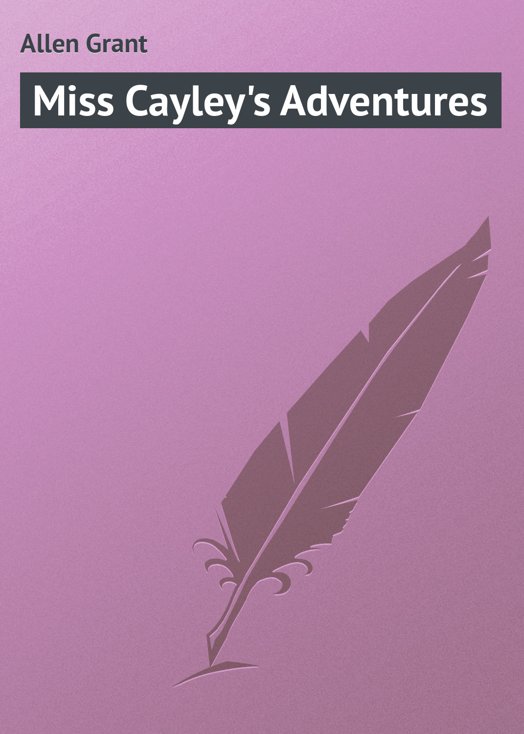 Обложка книги «Miss Cayley's Adventures»