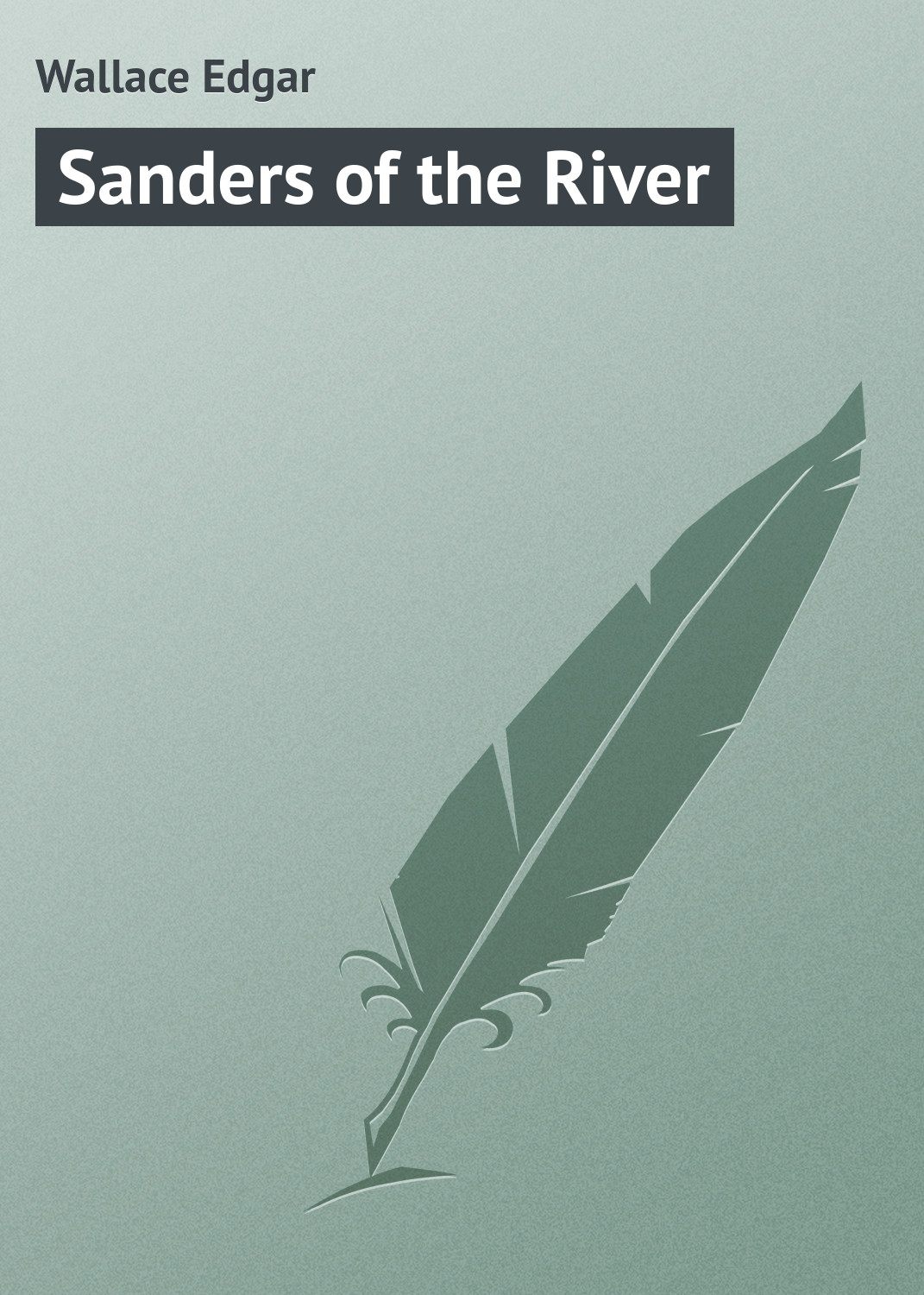 Обложка книги «Sanders of the River»