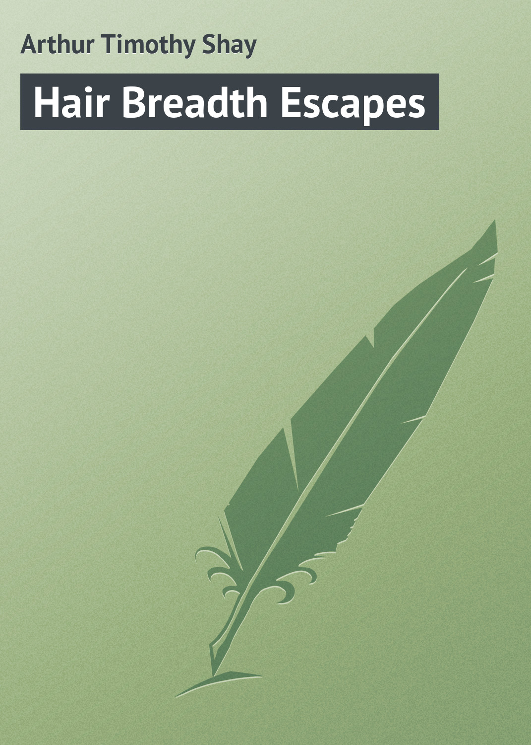 Обложка книги «Hair Breadth Escapes»