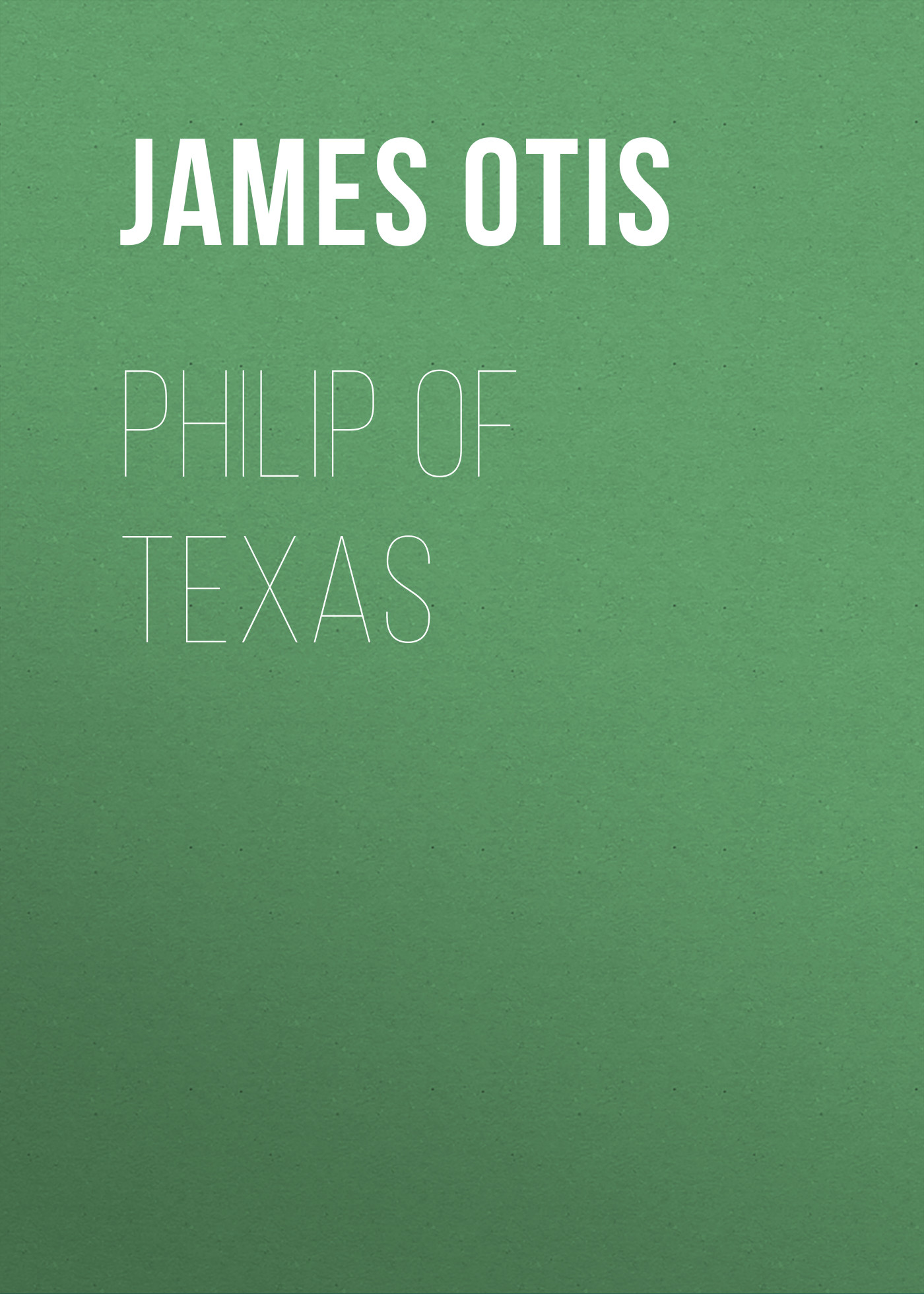 Обложка книги «Philip of Texas»