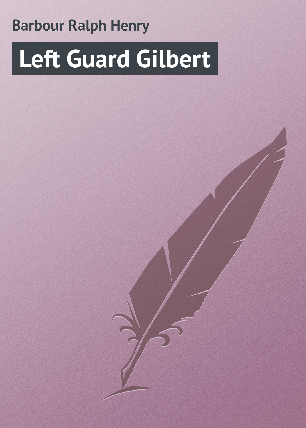 Обложка книги «Left Guard Gilbert»