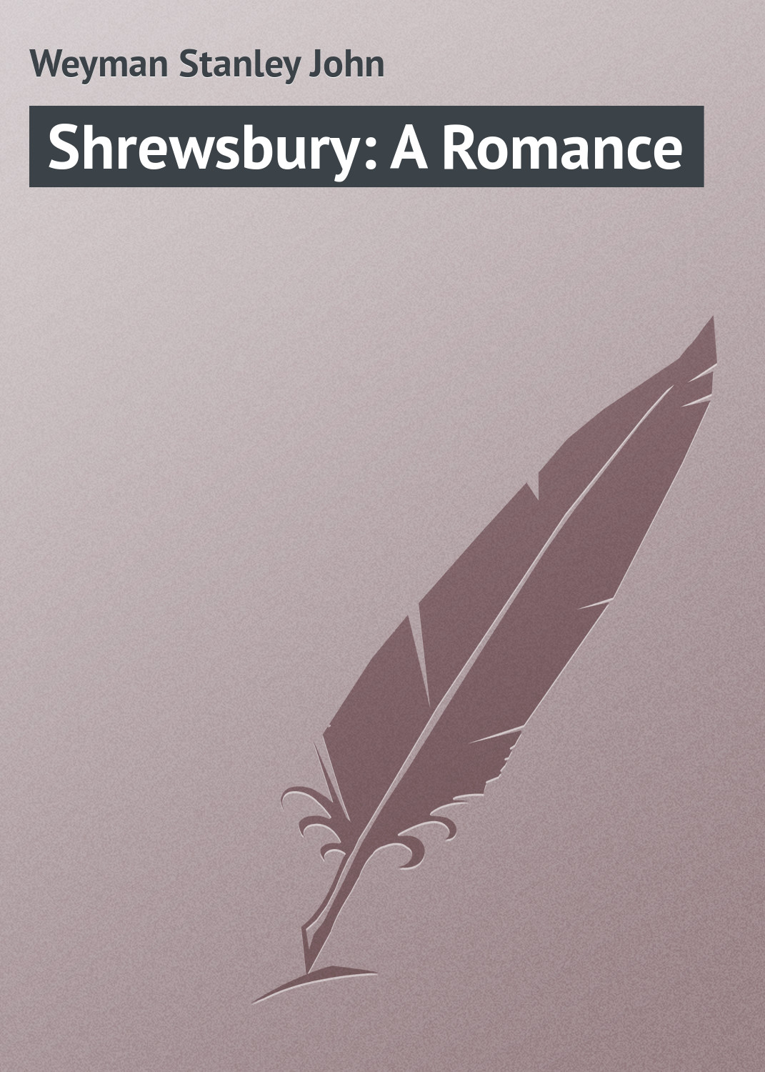 Обложка книги «Shrewsbury: A Romance»