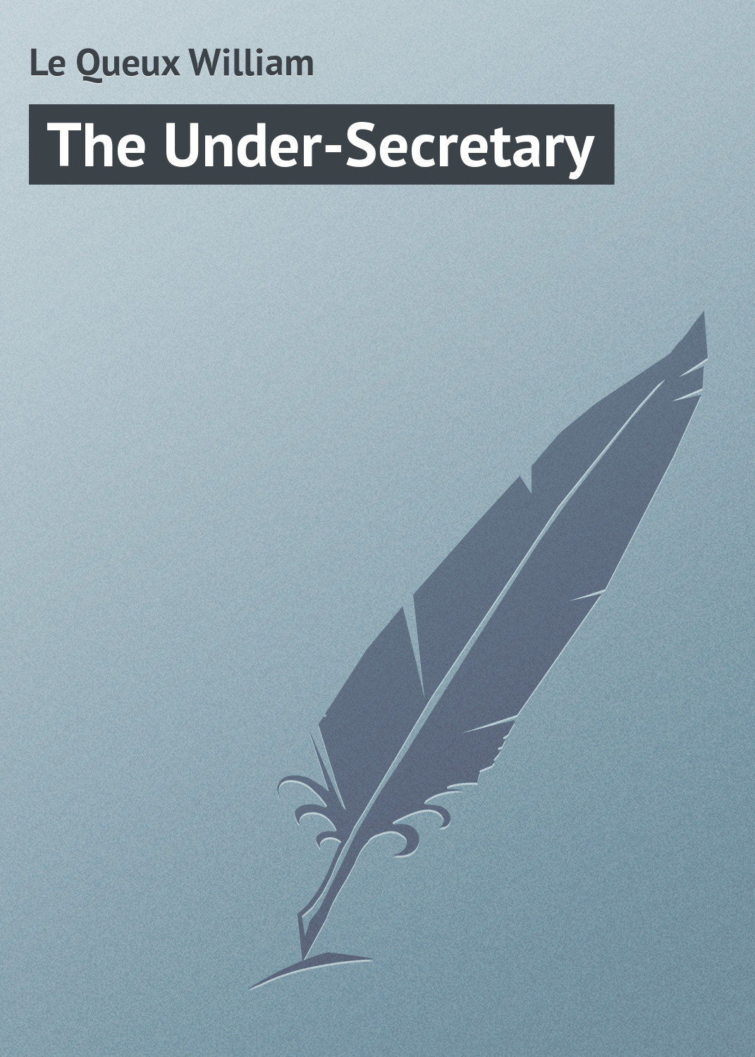 Обложка книги «The Under-Secretary»