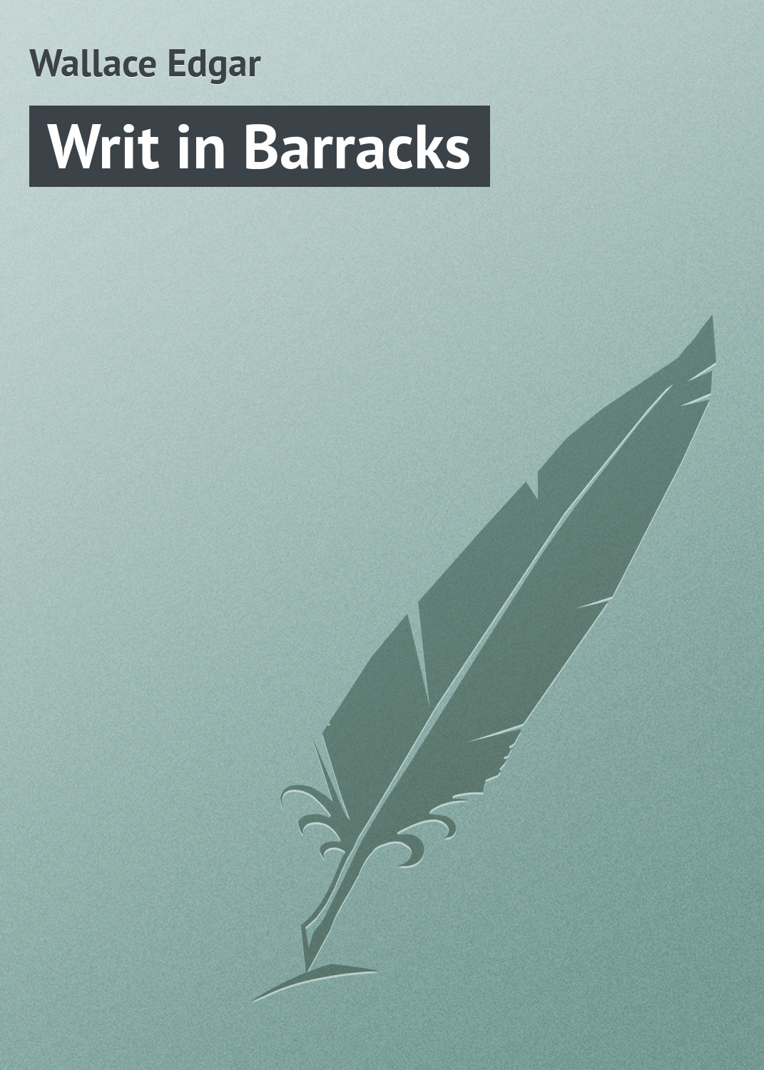 Обложка книги «Writ in Barracks»
