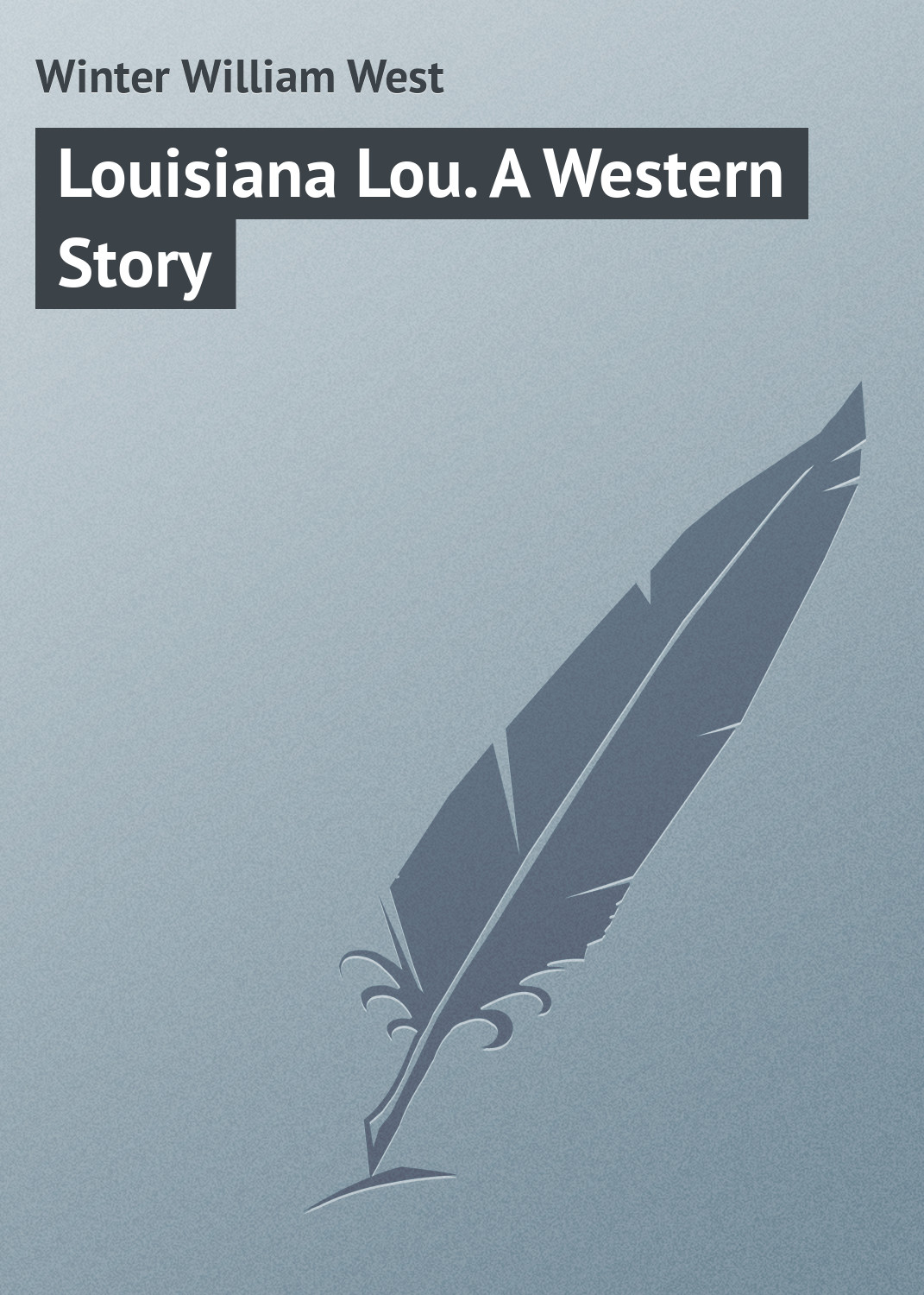 Обложка книги «Louisiana Lou. A Western Story»