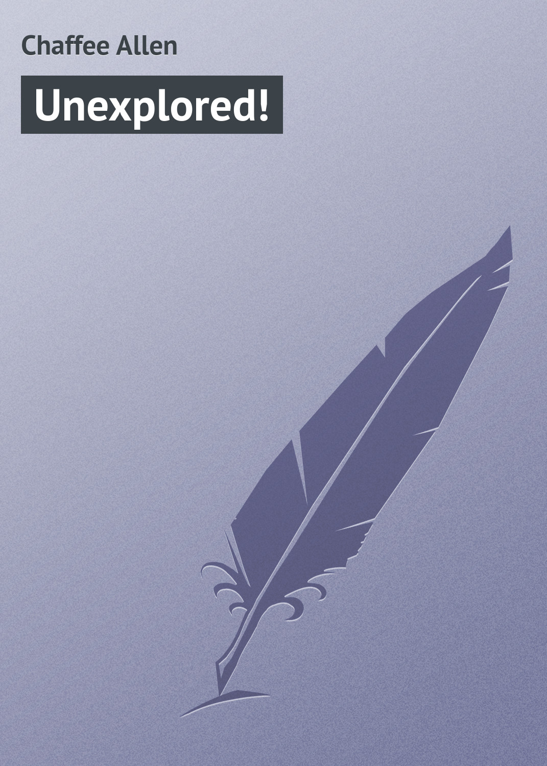Обложка книги «Unexplored!»