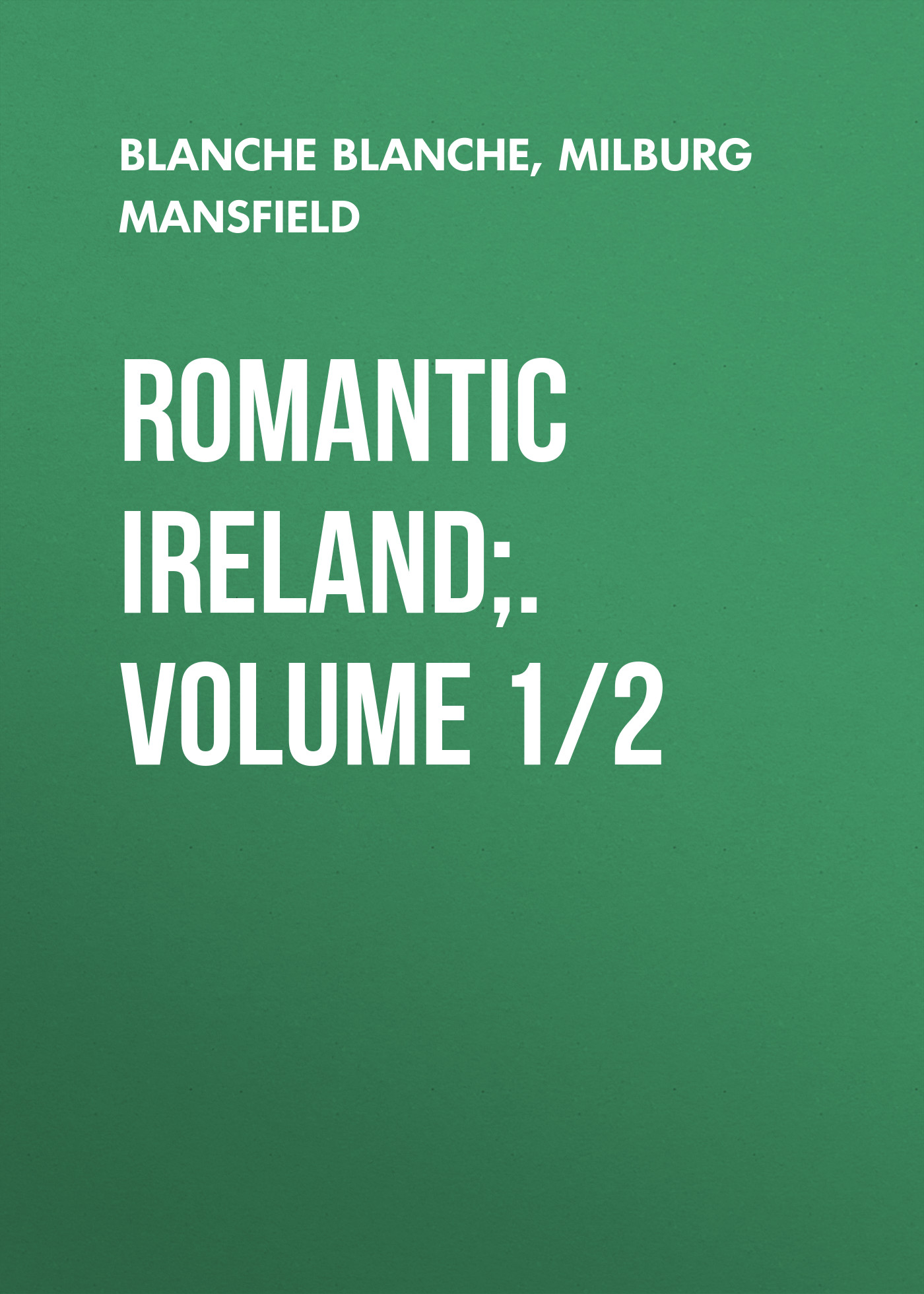 Обложка книги «Romantic Ireland;. Volume 1/2»
