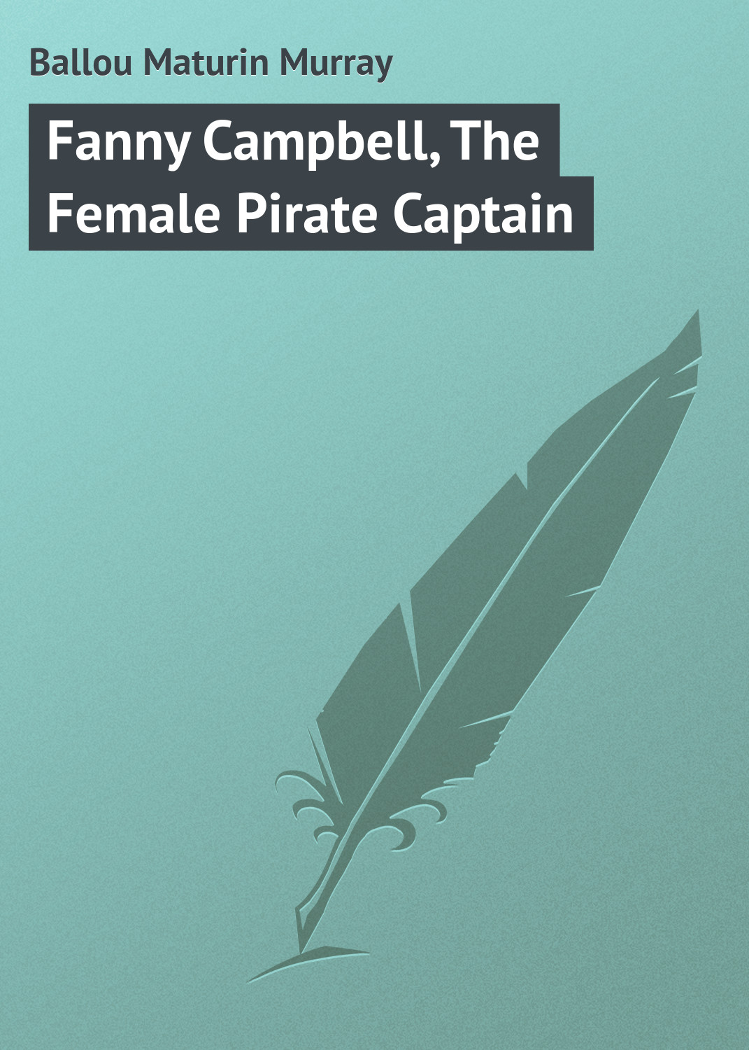 Обложка книги «Fanny Campbell, The Female Pirate Captain»