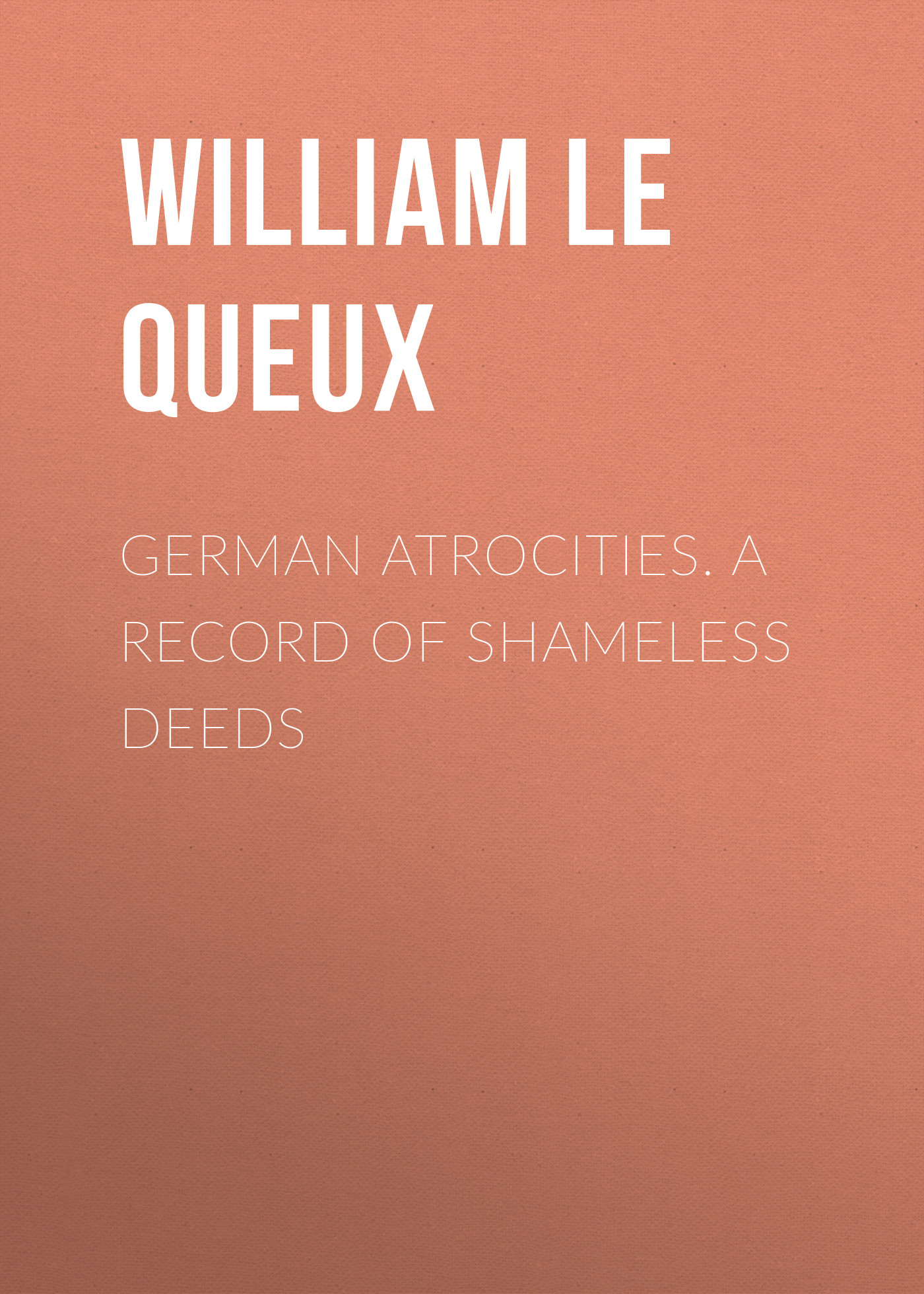Обложка книги «German Atrocities. A Record of Shameless Deeds»