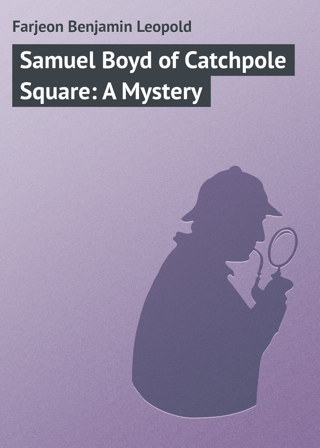 Обложка книги «Samuel Boyd of Catchpole Square: A Mystery»