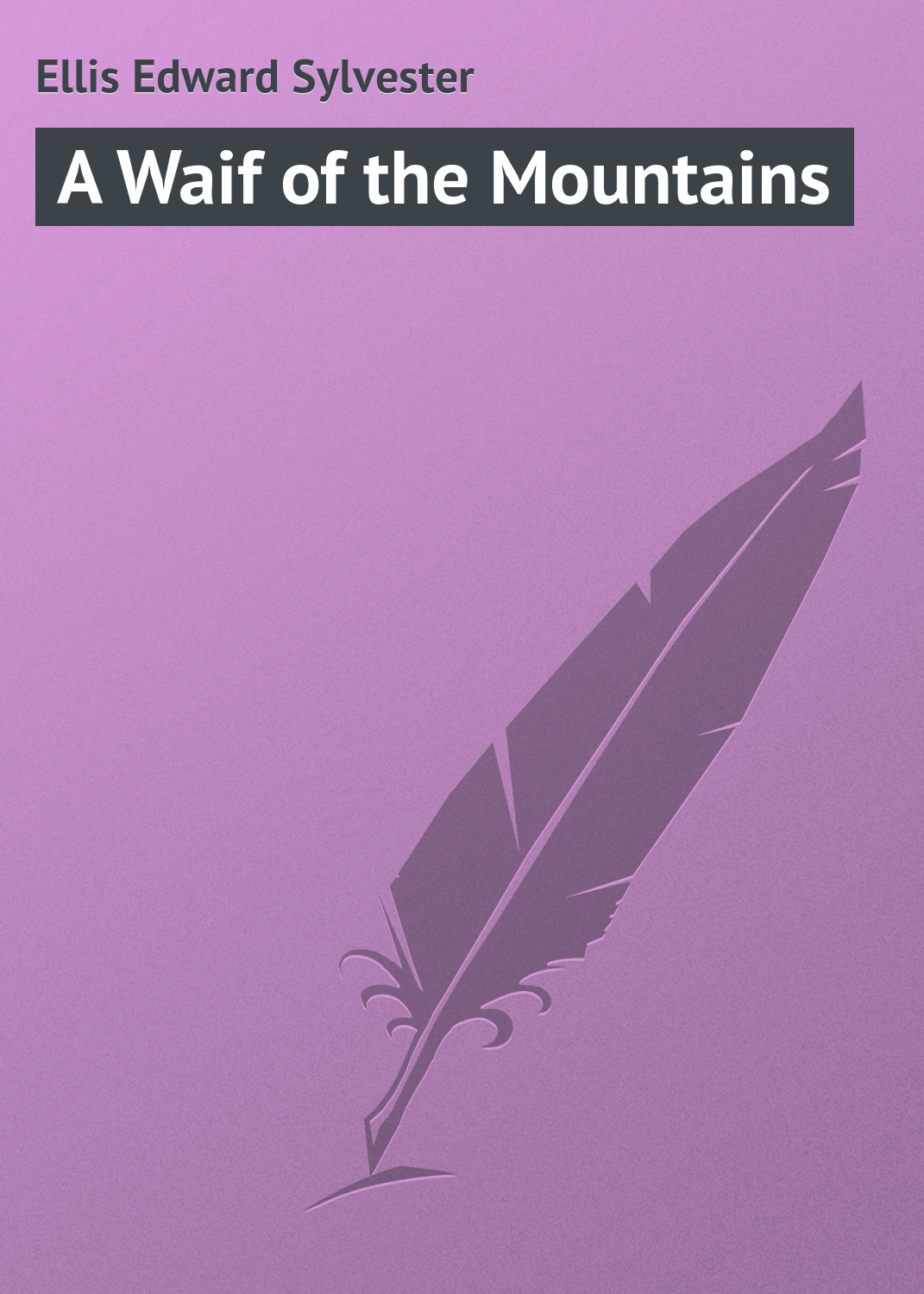 Обложка книги «A Waif of the Mountains»