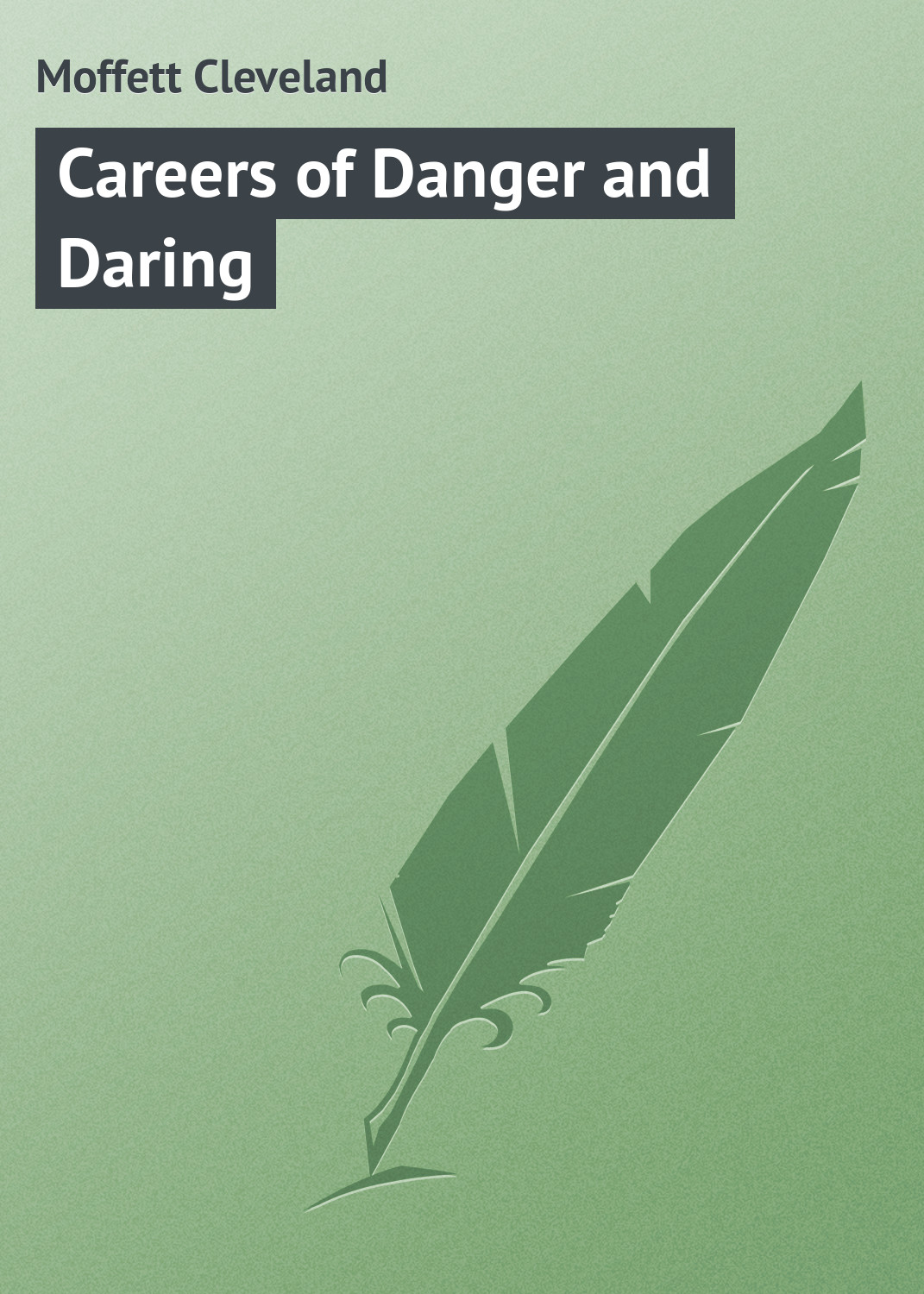 Обложка книги «Careers of Danger and Daring»
