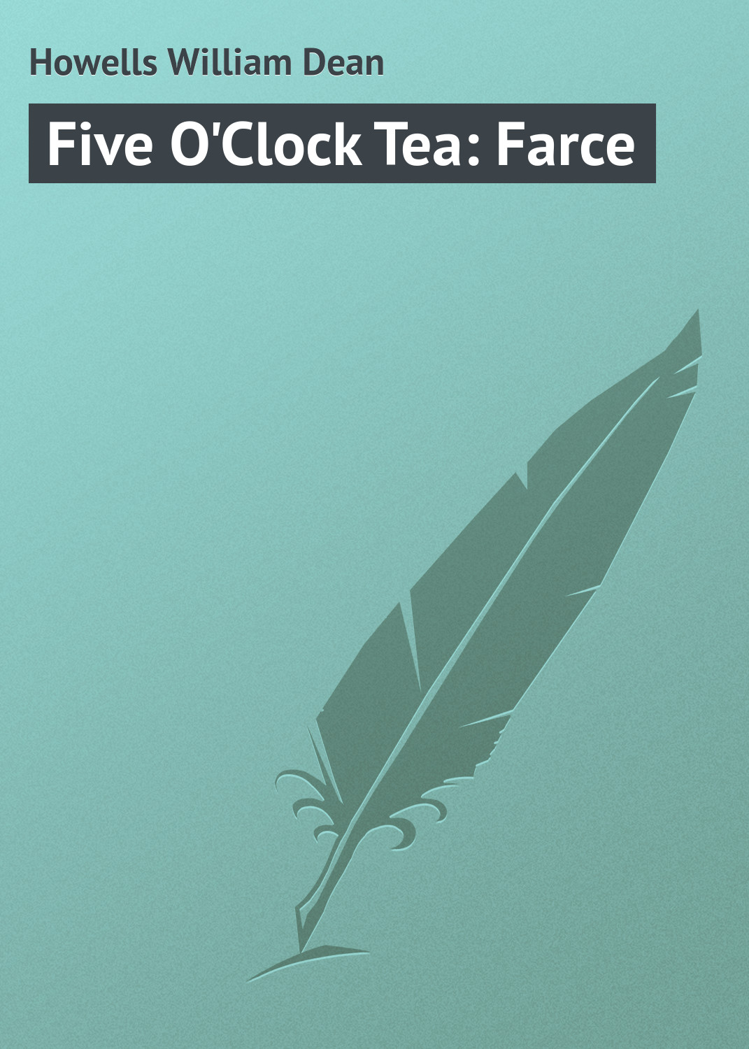 Обложка книги «Five O'Clock Tea: Farce»