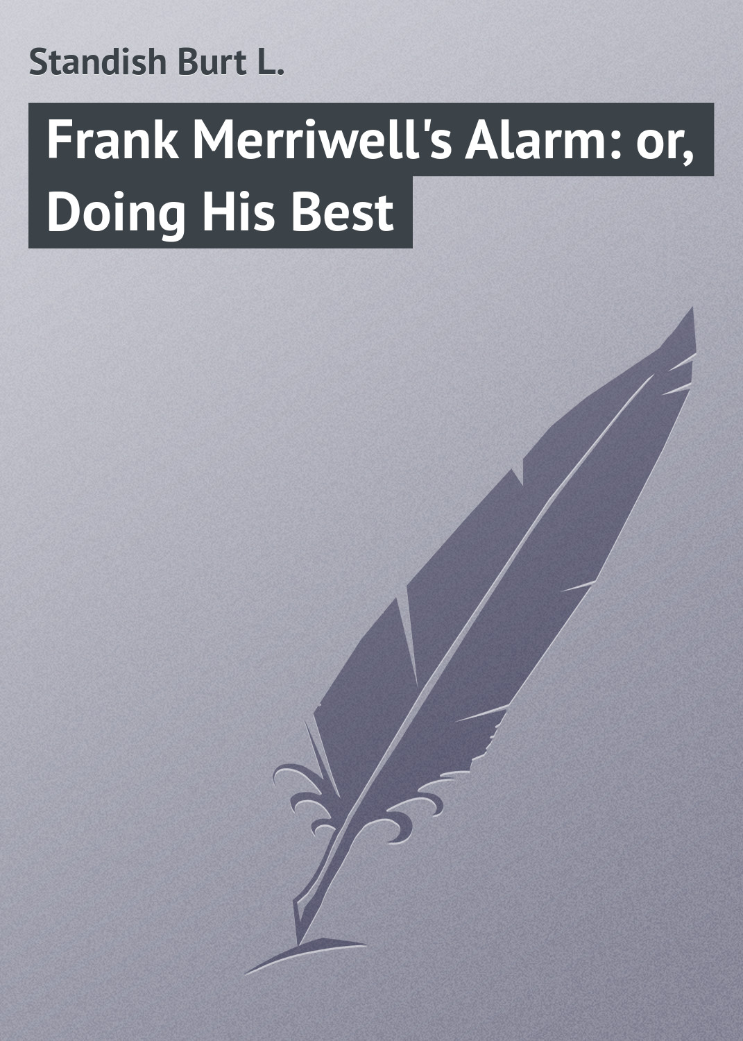 Обложка книги «Frank Merriwell's Alarm: or, Doing His Best»