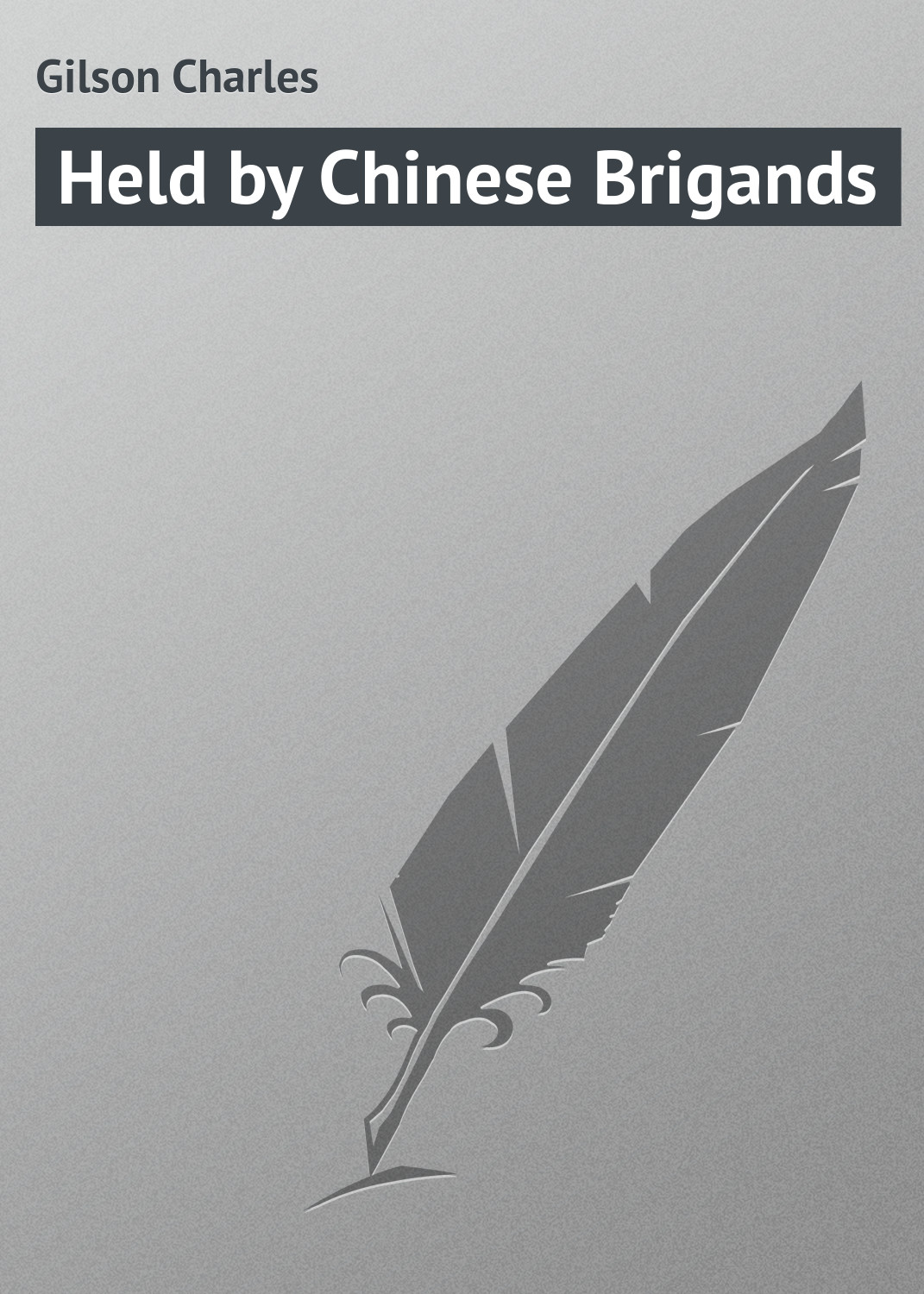 Обложка книги «Held by Chinese Brigands»