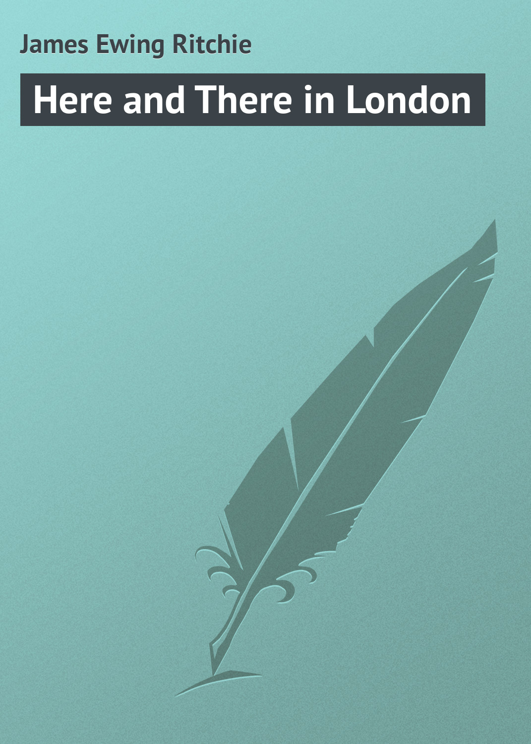 Обложка книги «Here and There in London»