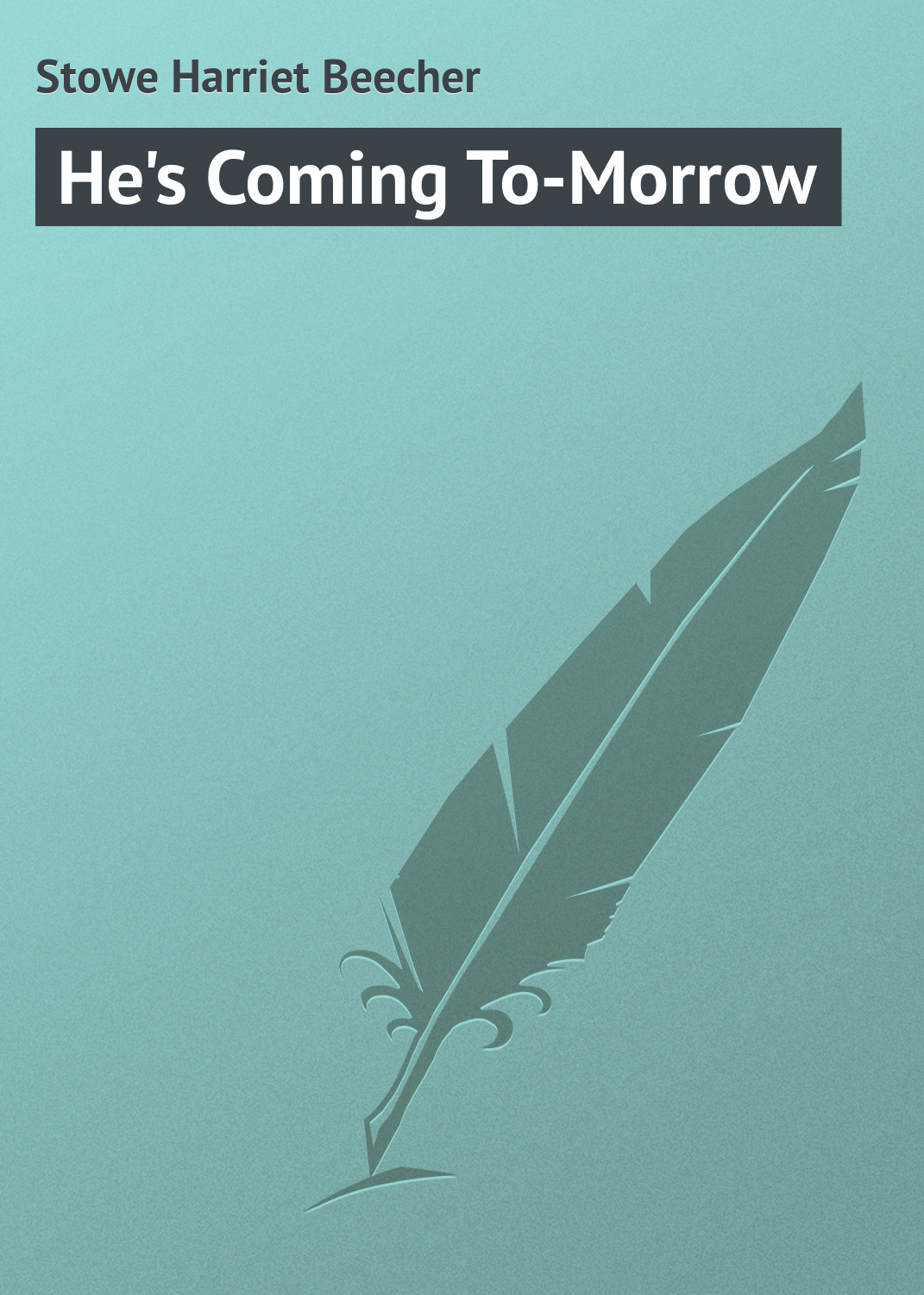 Обложка книги «He's Coming To-Morrow»