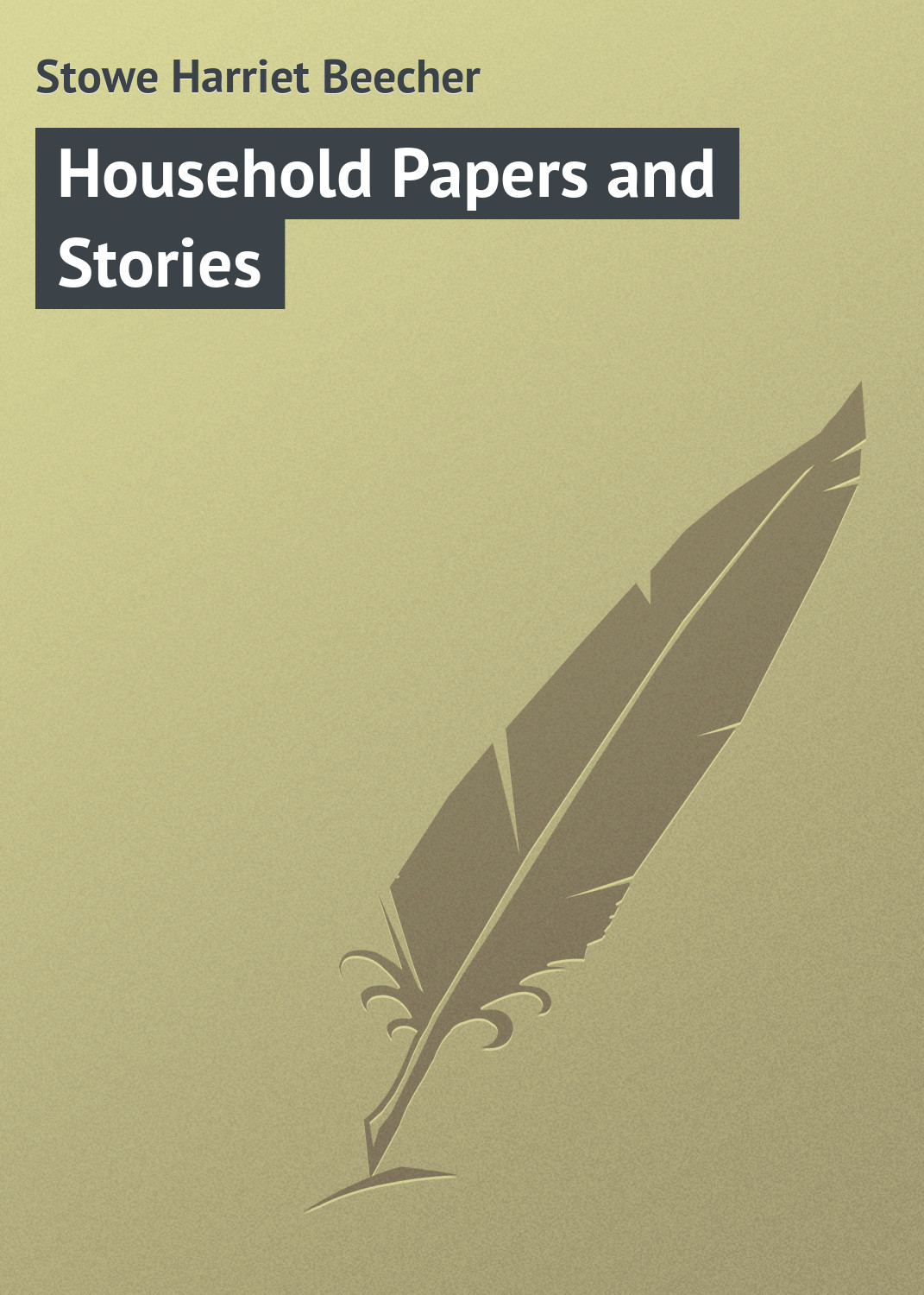 Обложка книги «Household Papers and Stories»