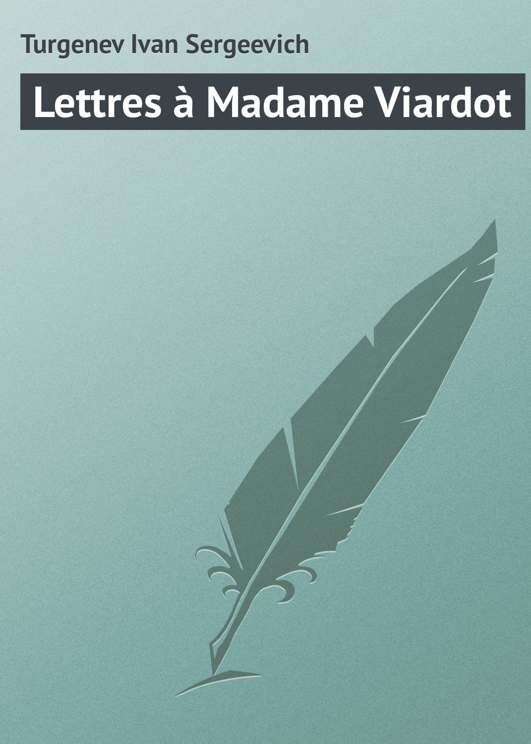 Обложка книги «Lettres à Madame Viardot»