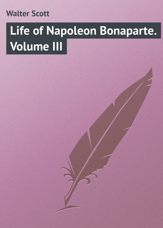 Обложка книги «Life of Napoleon Bonaparte. Volume III»