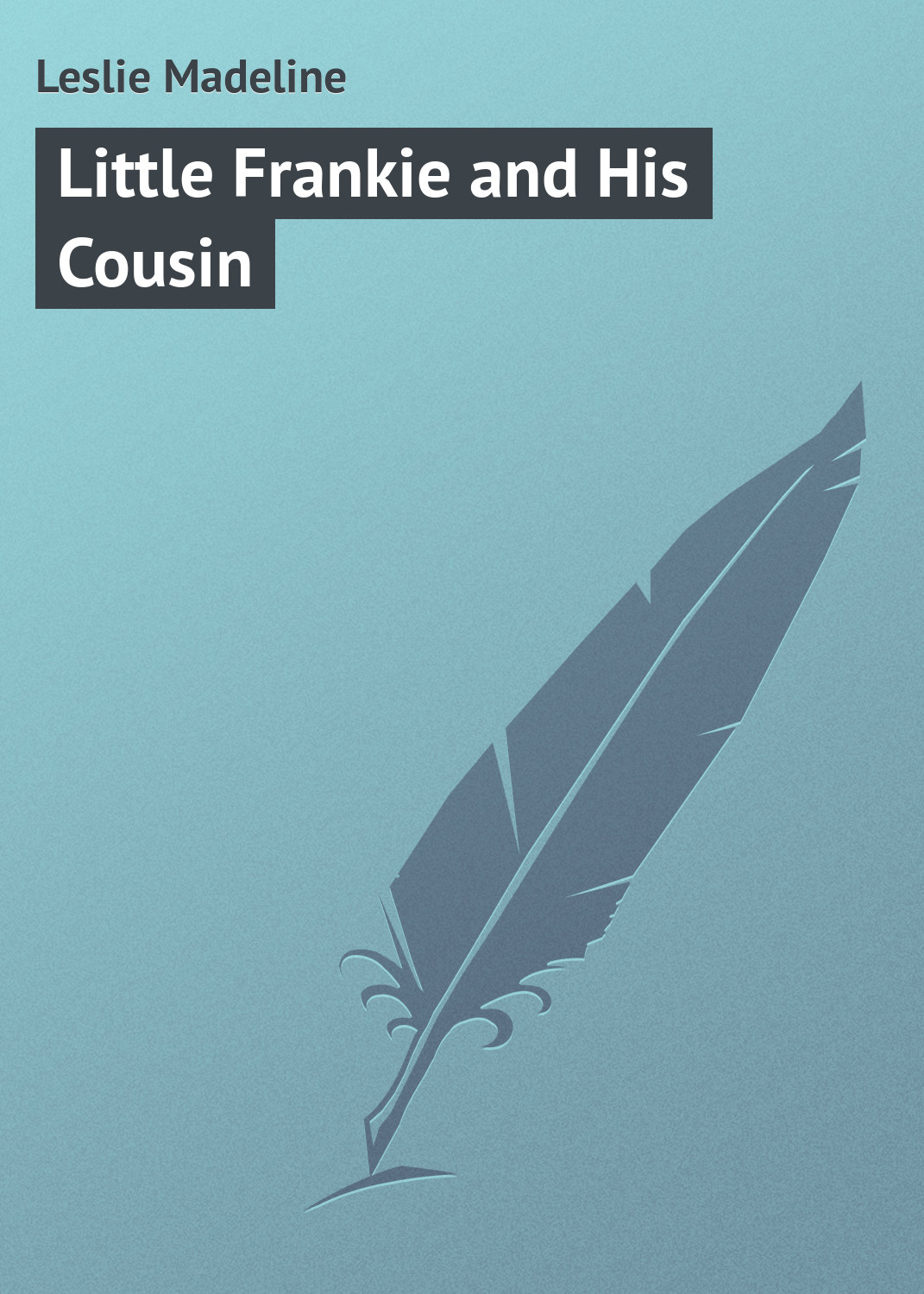 Обложка книги «Little Frankie and His Cousin»