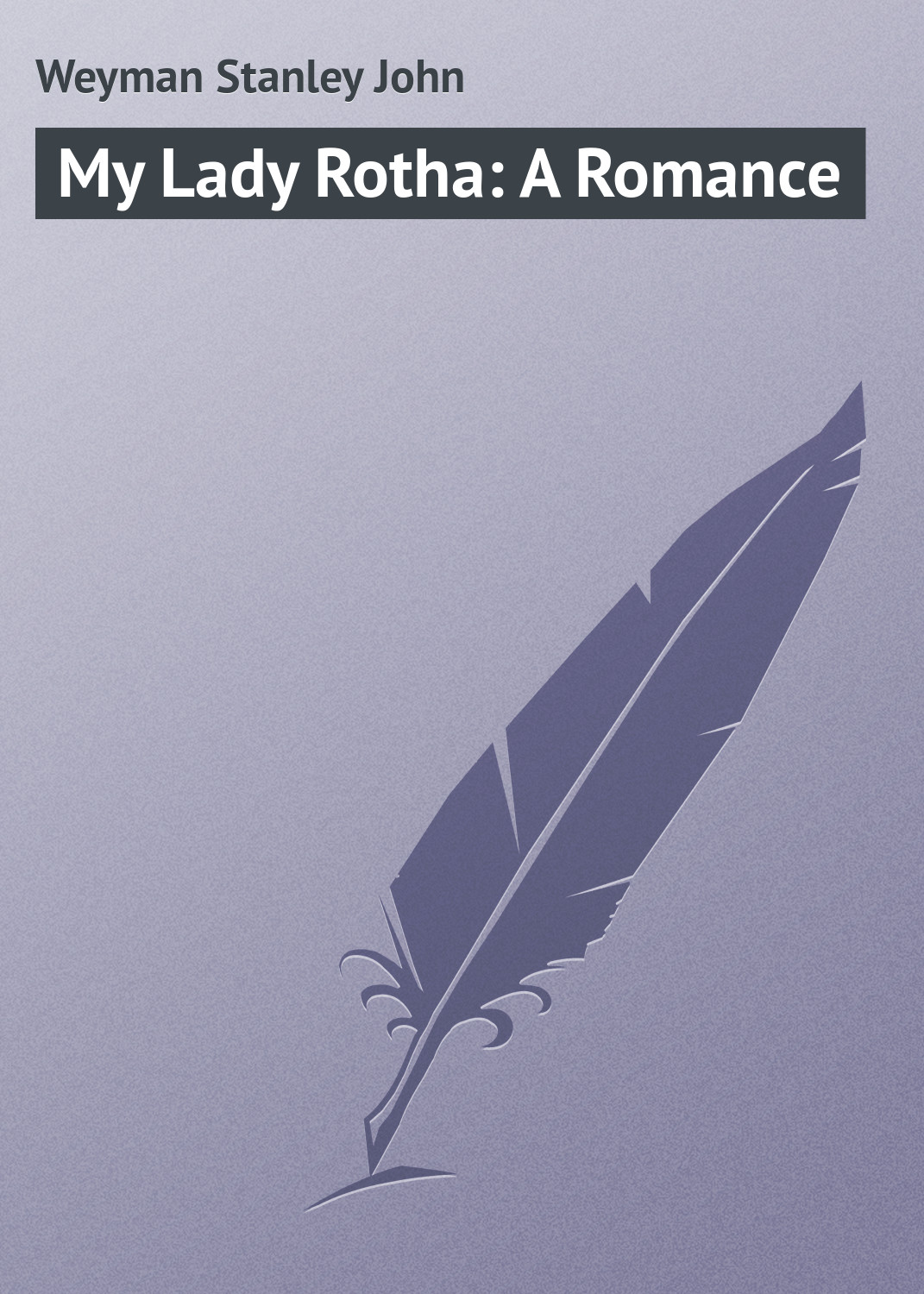 Обложка книги «My Lady Rotha: A Romance»