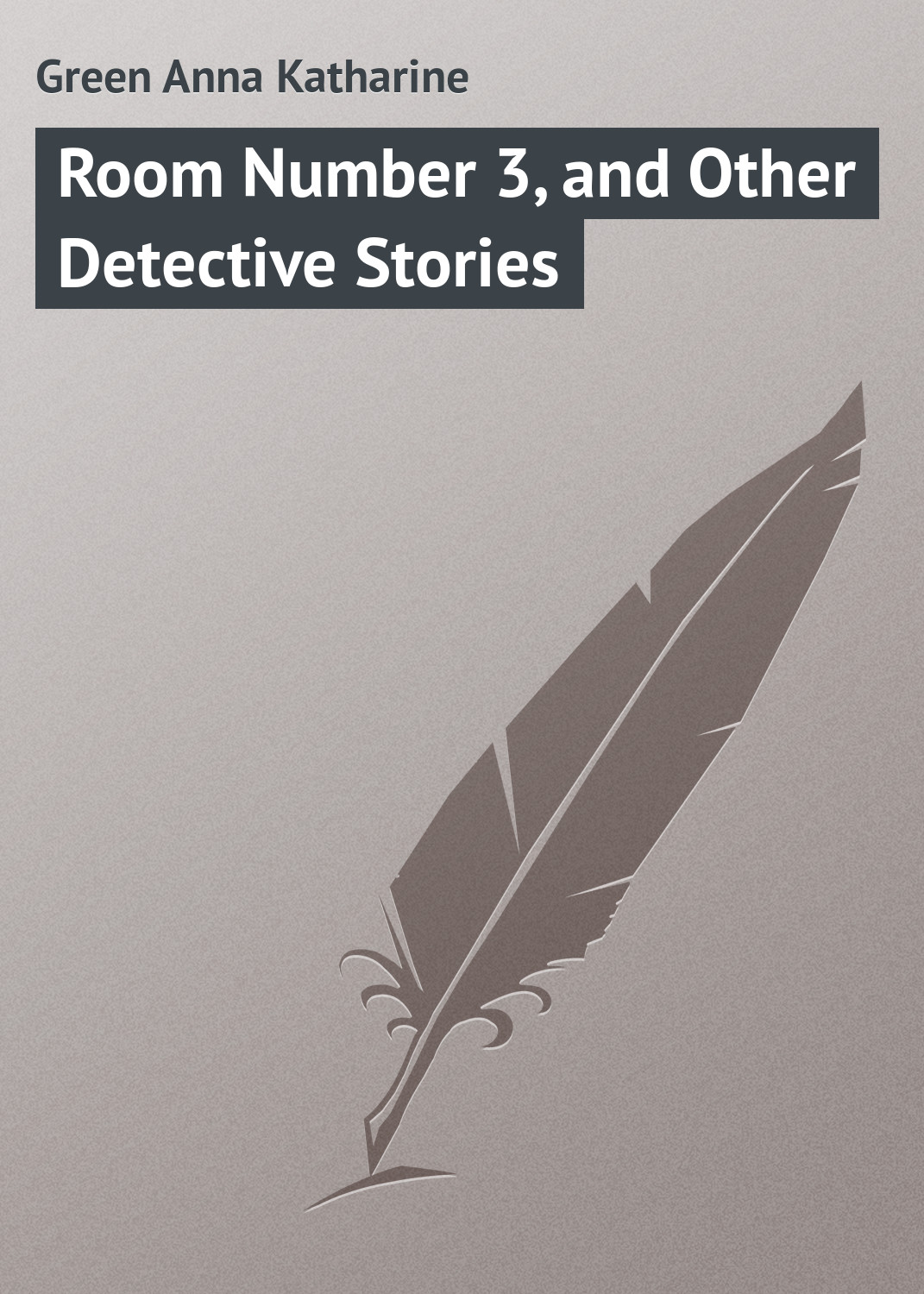 Обложка книги «Room Number 3, and Other Detective Stories»