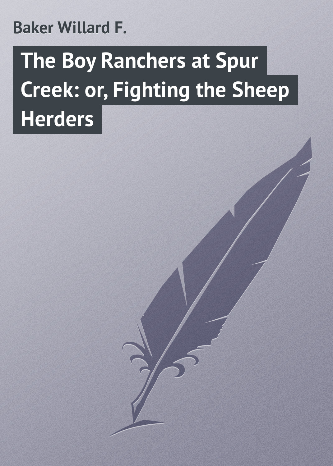 Обложка книги «The Boy Ranchers at Spur Creek: or, Fighting the Sheep Herders»