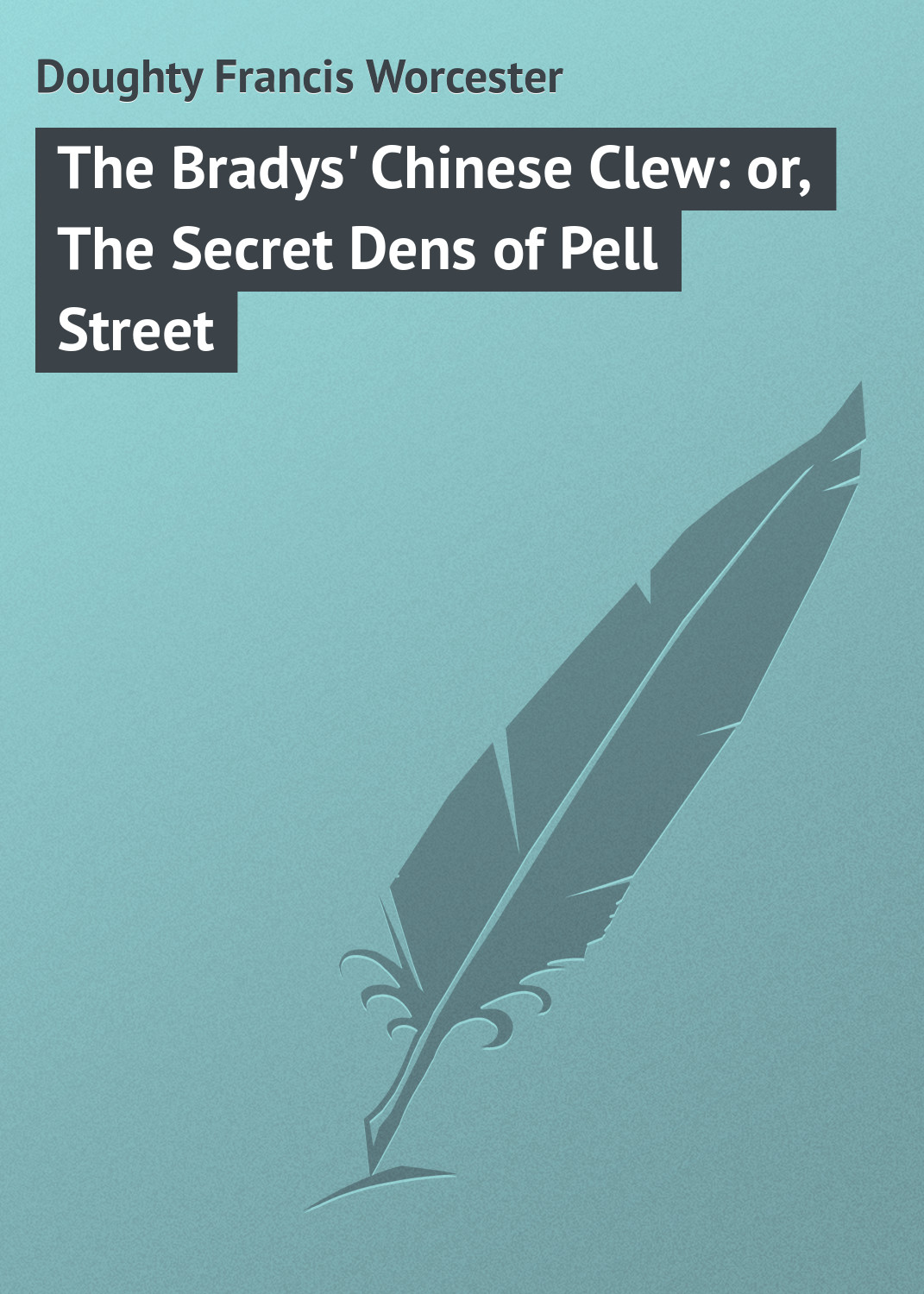 Обложка книги «The Bradys' Chinese Clew: or, The Secret Dens of Pell Street»