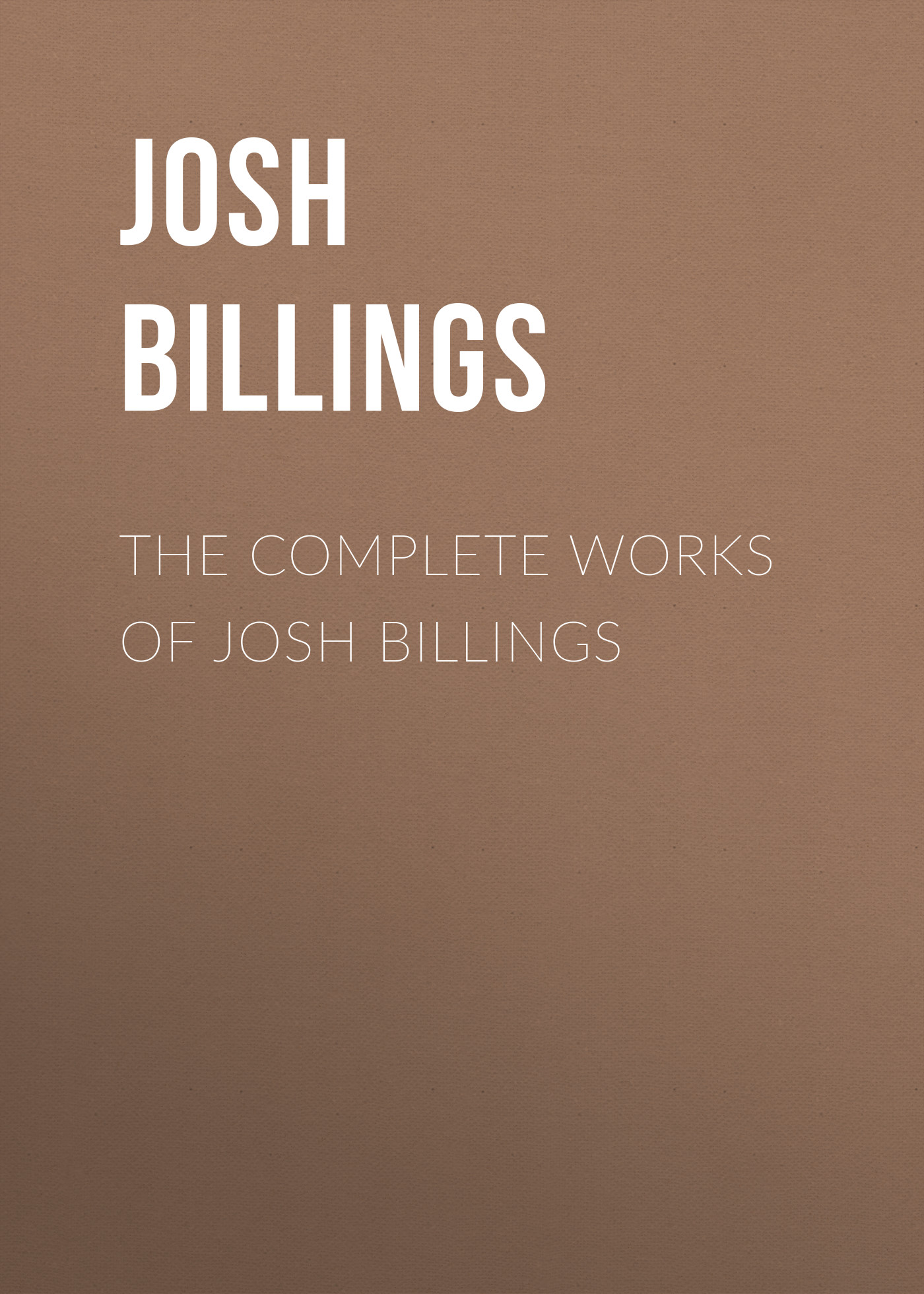 Обложка книги «The Complete Works of Josh Billings»