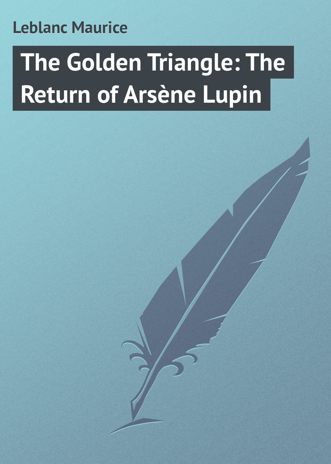Обложка книги «The Golden Triangle: The Return of Arsène Lupin»