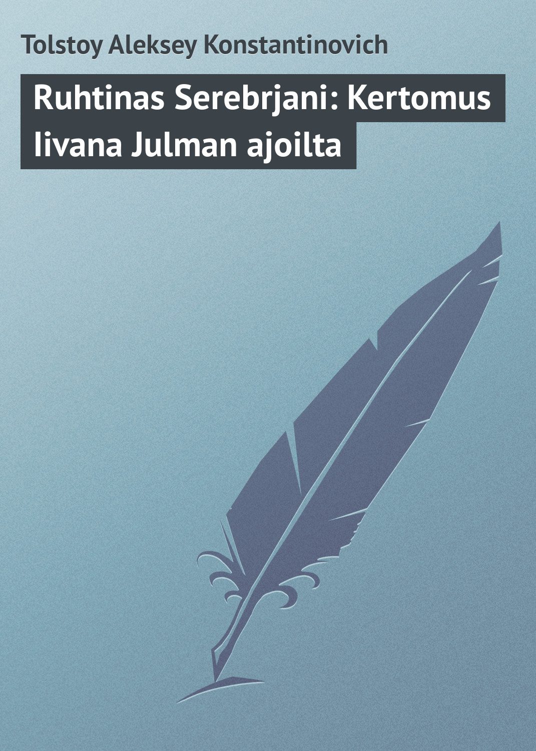 Обложка книги «Ruhtinas Serebrjani: Kertomus Iivana Julman ajoilta»