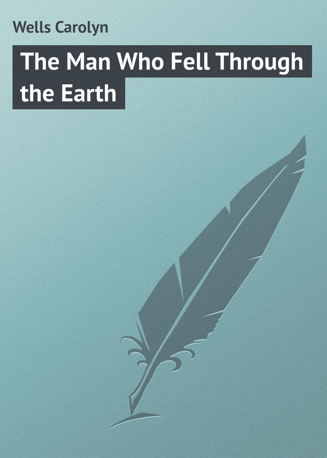 Обложка книги «The Man Who Fell Through the Earth»