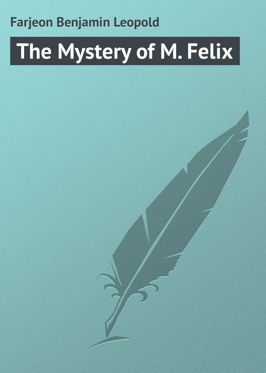 Обложка книги «The Mystery of M. Felix»