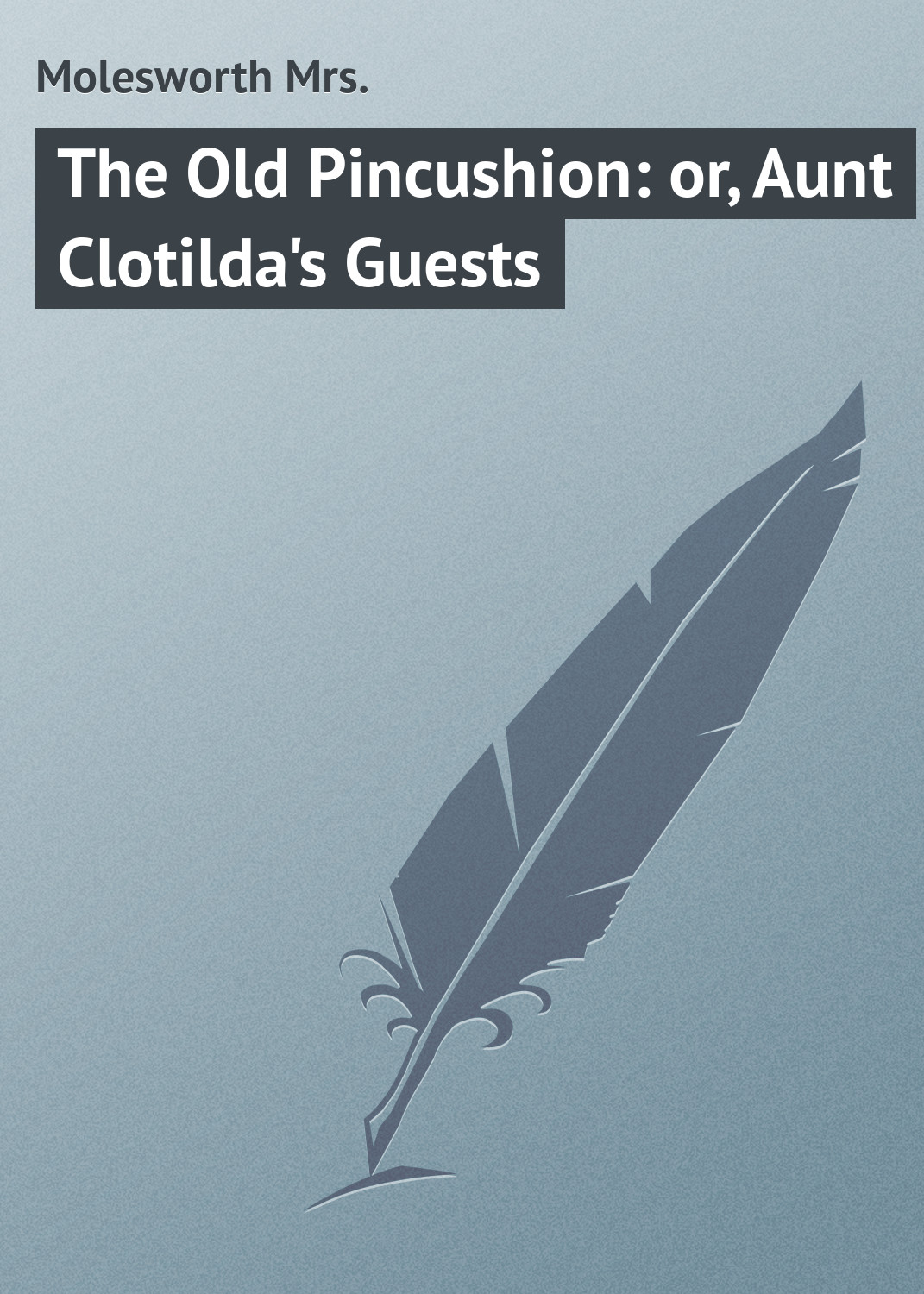 Обложка книги «The Old Pincushion: or, Aunt Clotilda's Guests»