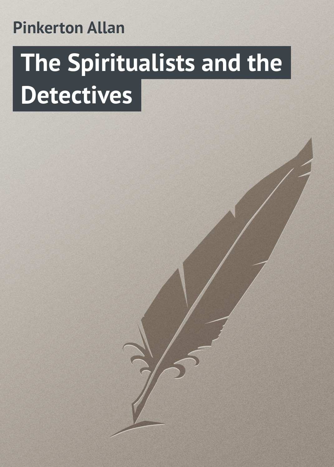 Обложка книги «The Spiritualists and the Detectives»