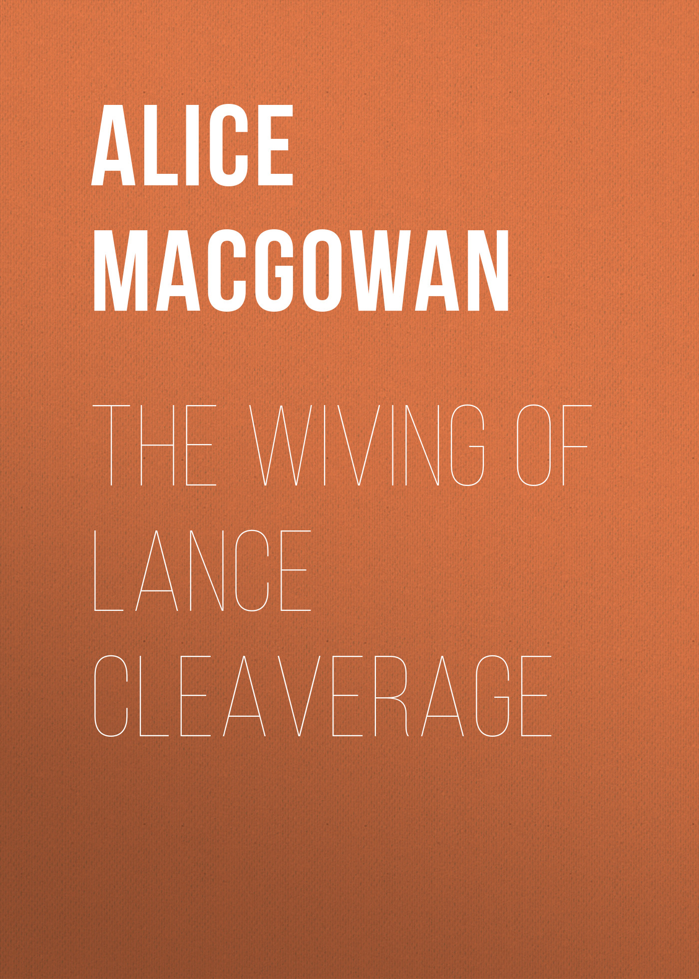 Обложка книги «The Wiving of Lance Cleaverage»