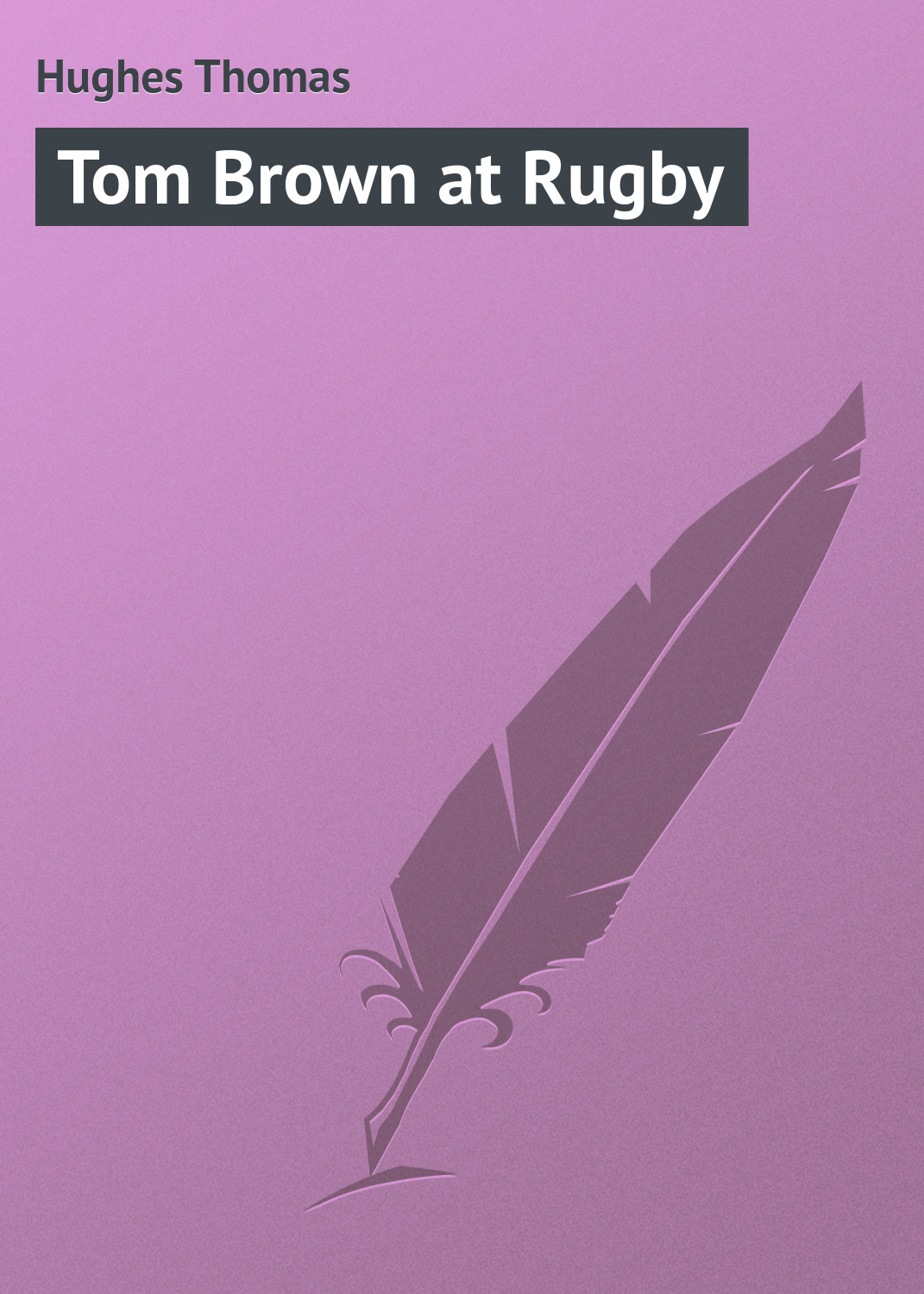 Обложка книги «Tom Brown at Rugby»