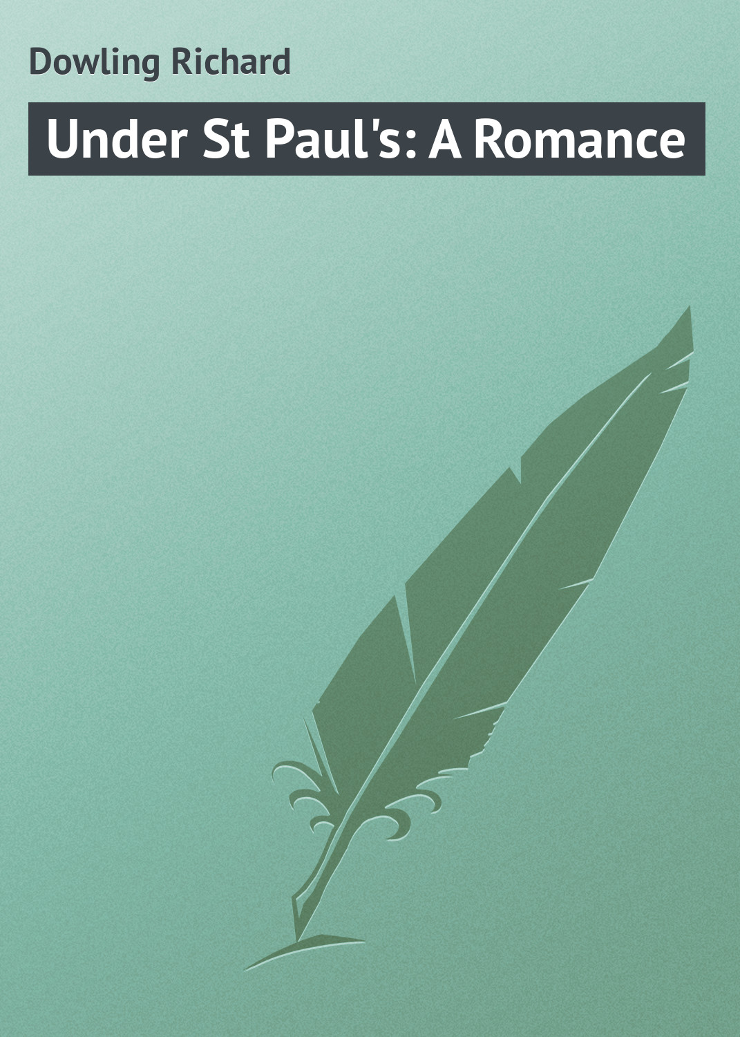 Обложка книги «Under St Paul's: A Romance»