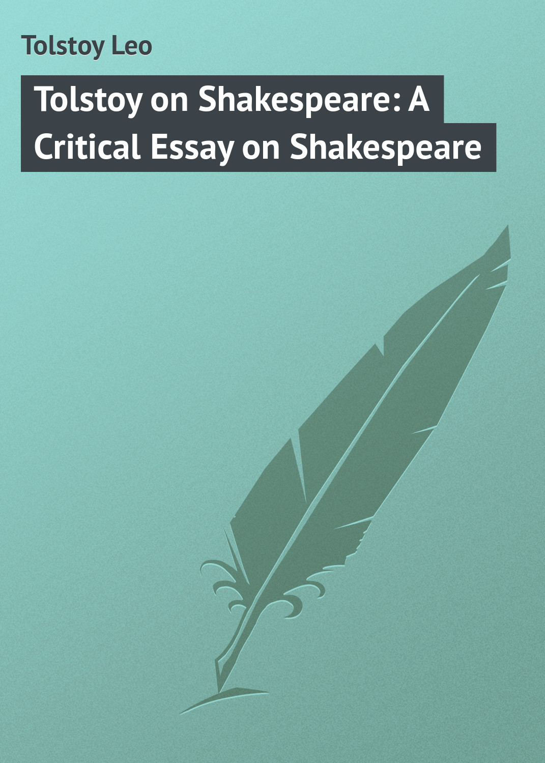 Обложка книги «Tolstoy on Shakespeare: A Critical Essay on Shakespeare»