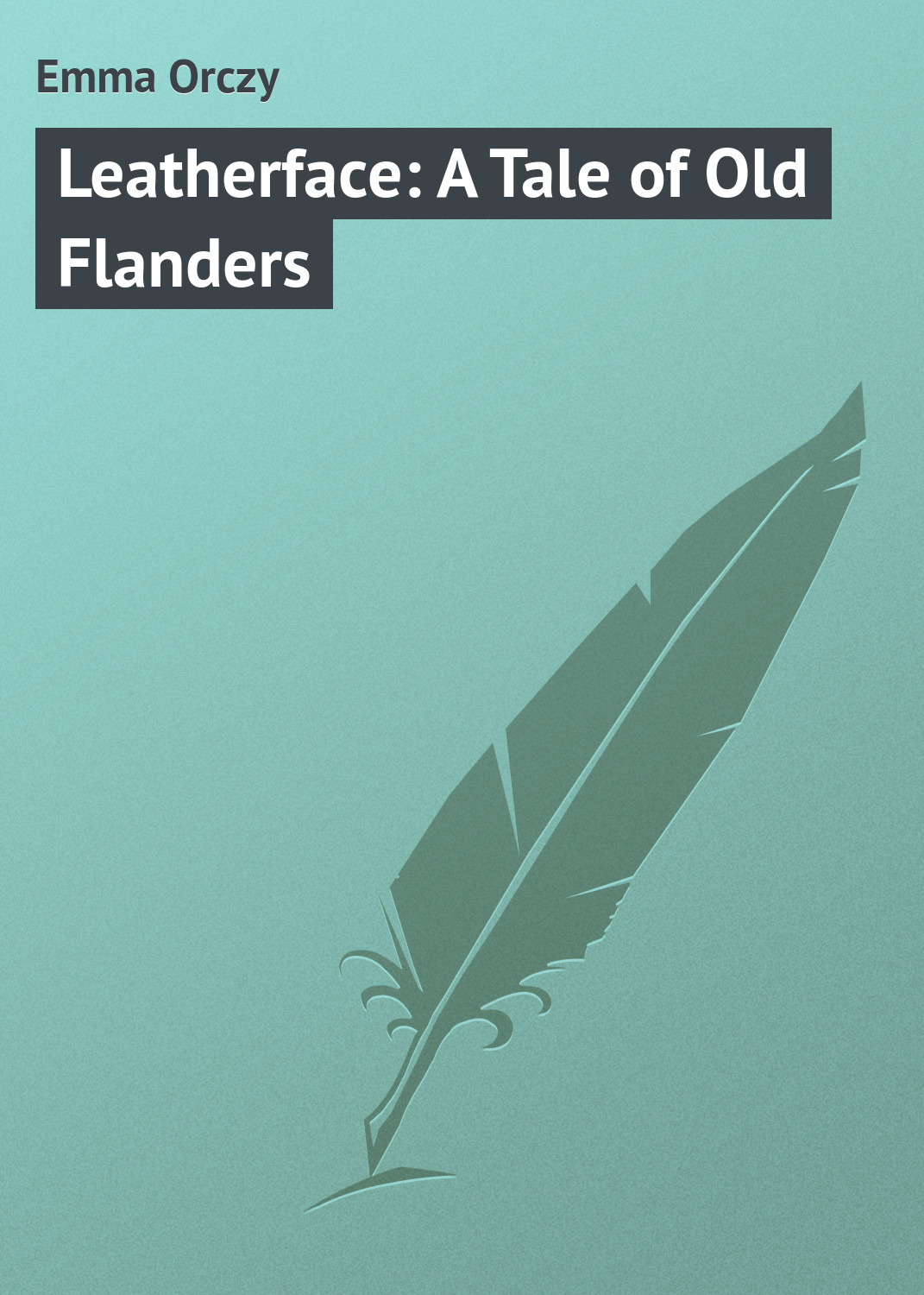 Обложка книги «Leatherface: A Tale of Old Flanders»