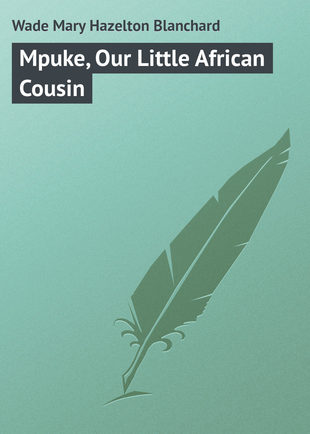 Обложка книги «Mpuke, Our Little African Cousin»