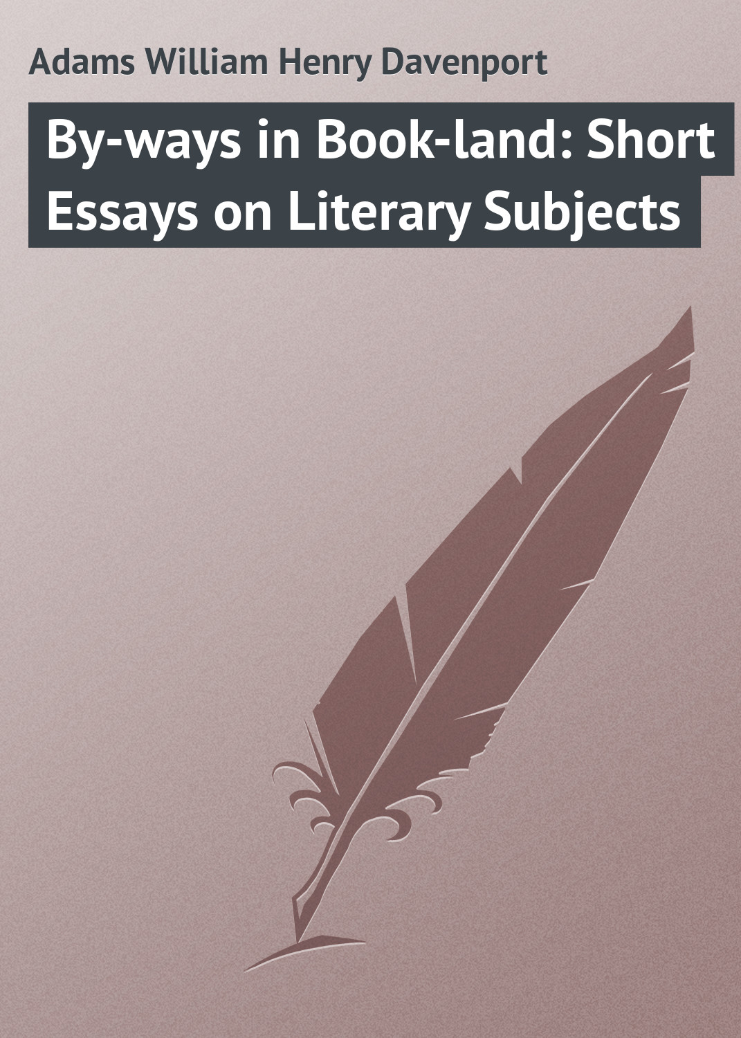 Обложка книги «By-ways in Book-land: Short Essays on Literary Subjects»