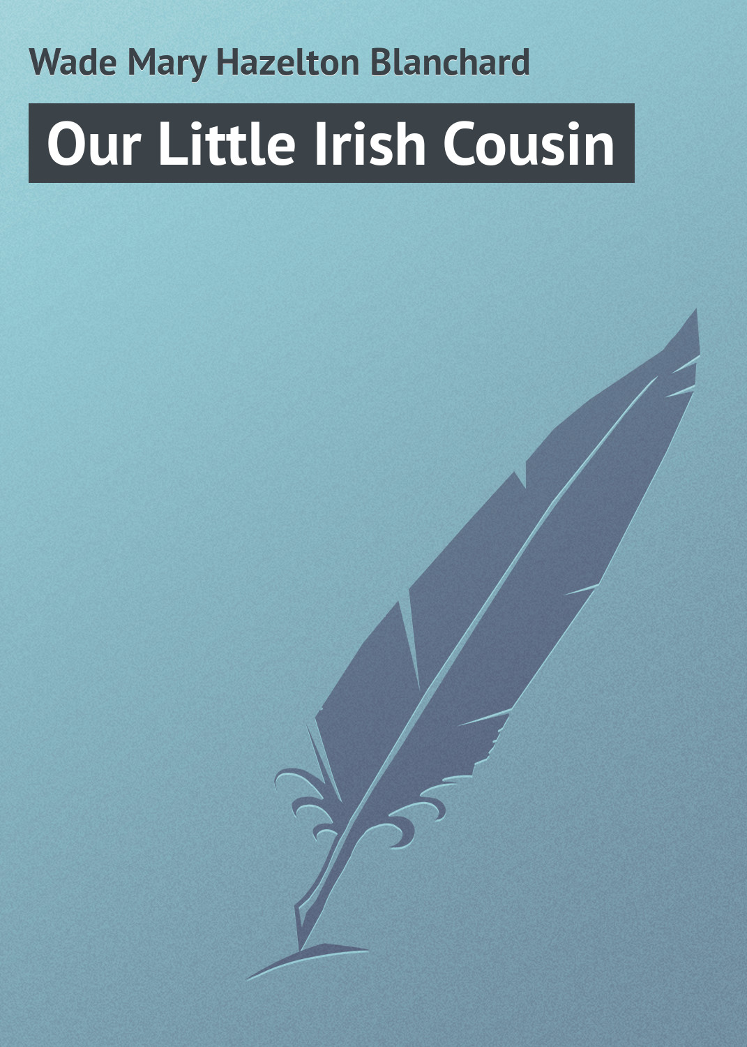 Обложка книги «Our Little Irish Cousin»