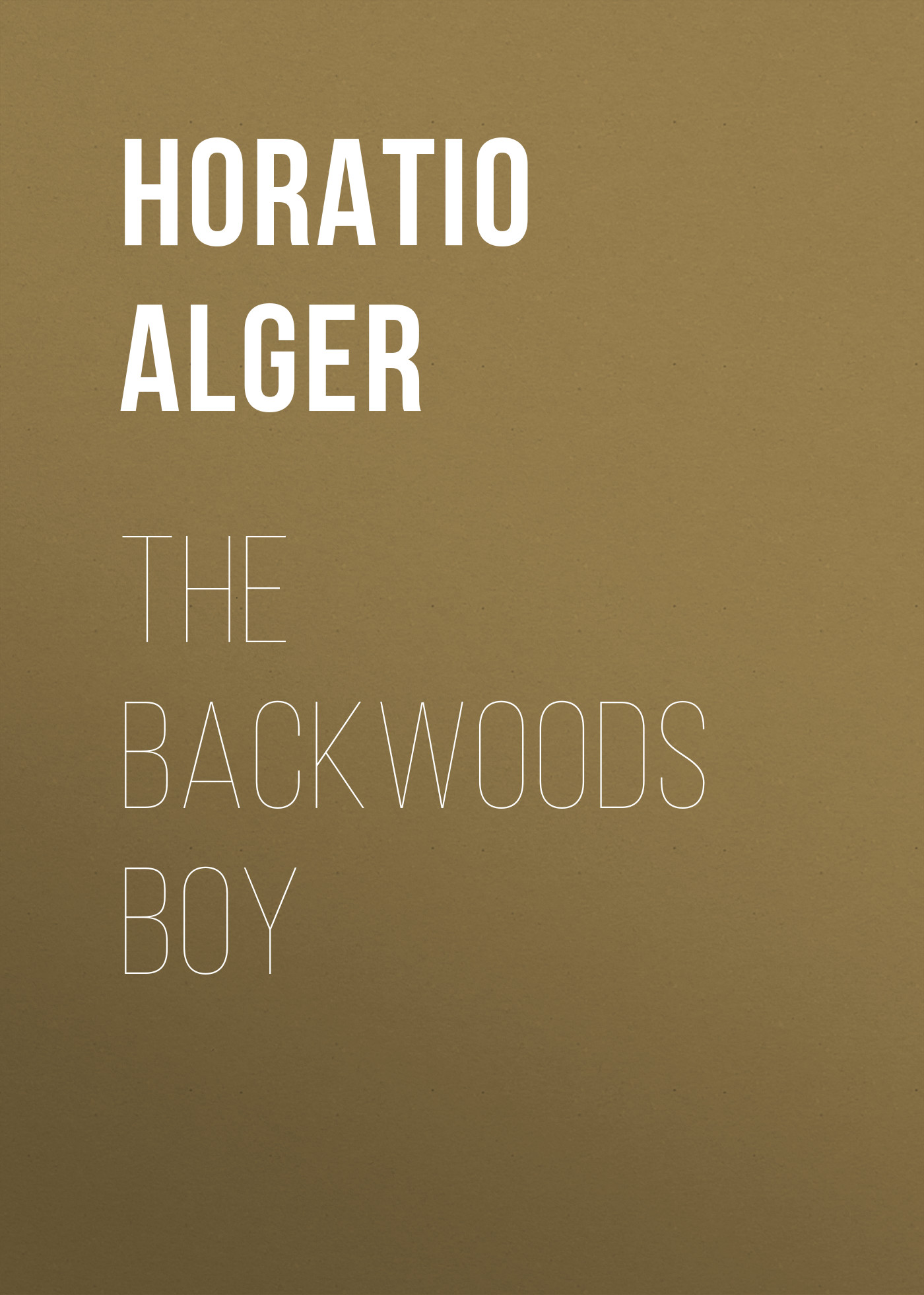 Обложка книги «The Backwoods Boy»