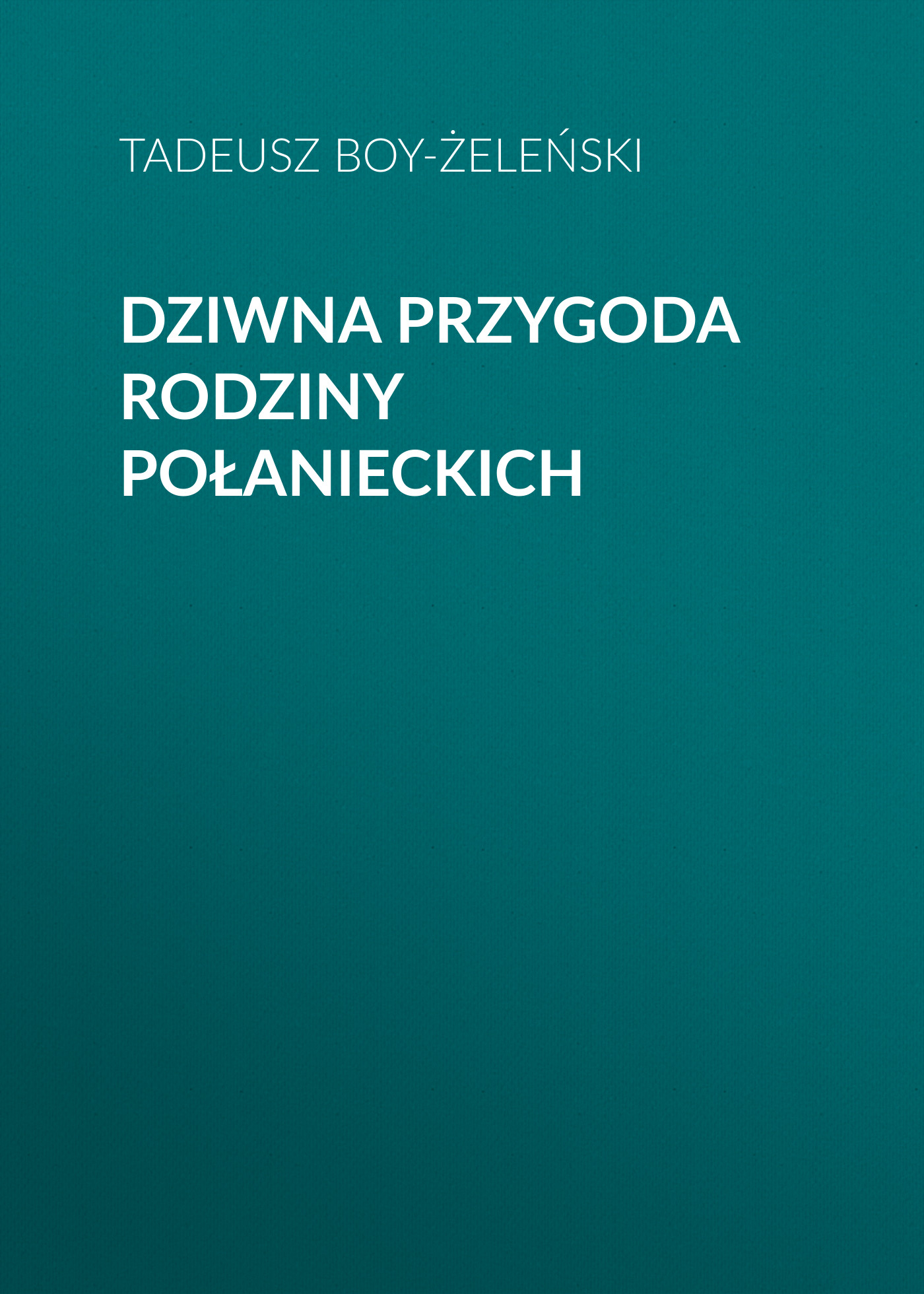 Обложка книги «Dziwna przygoda rodziny Połanieckich»