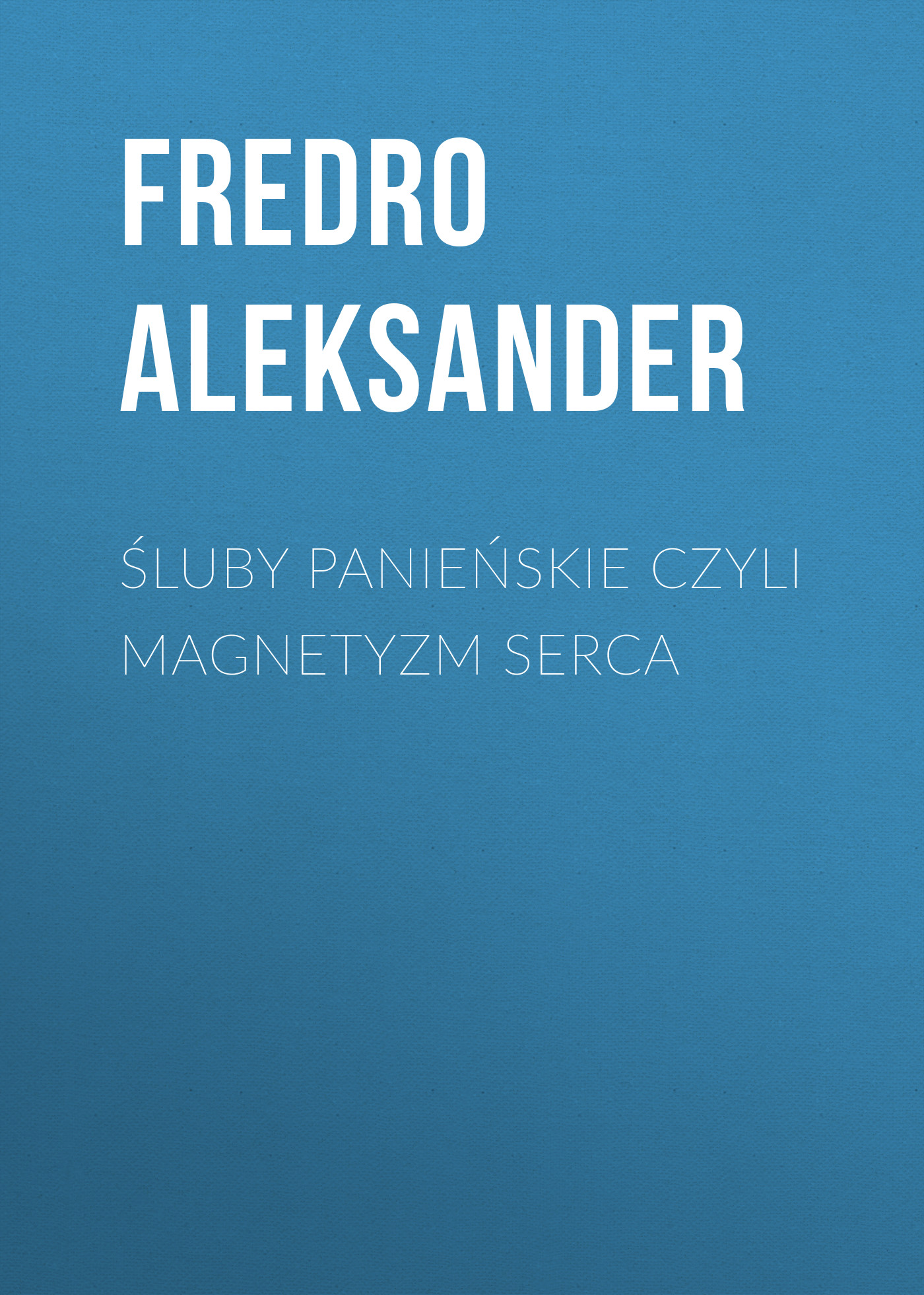 Обложка книги «Śluby panieńskie czyli Magnetyzm serca»